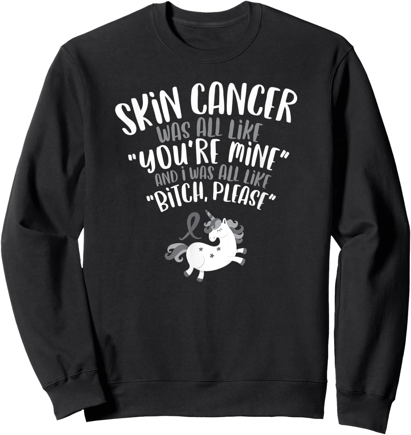 Skin Cancer Fighter Survivor Funny Quote Unicorn Gift Sweatshirt - Sweatshirt | Black