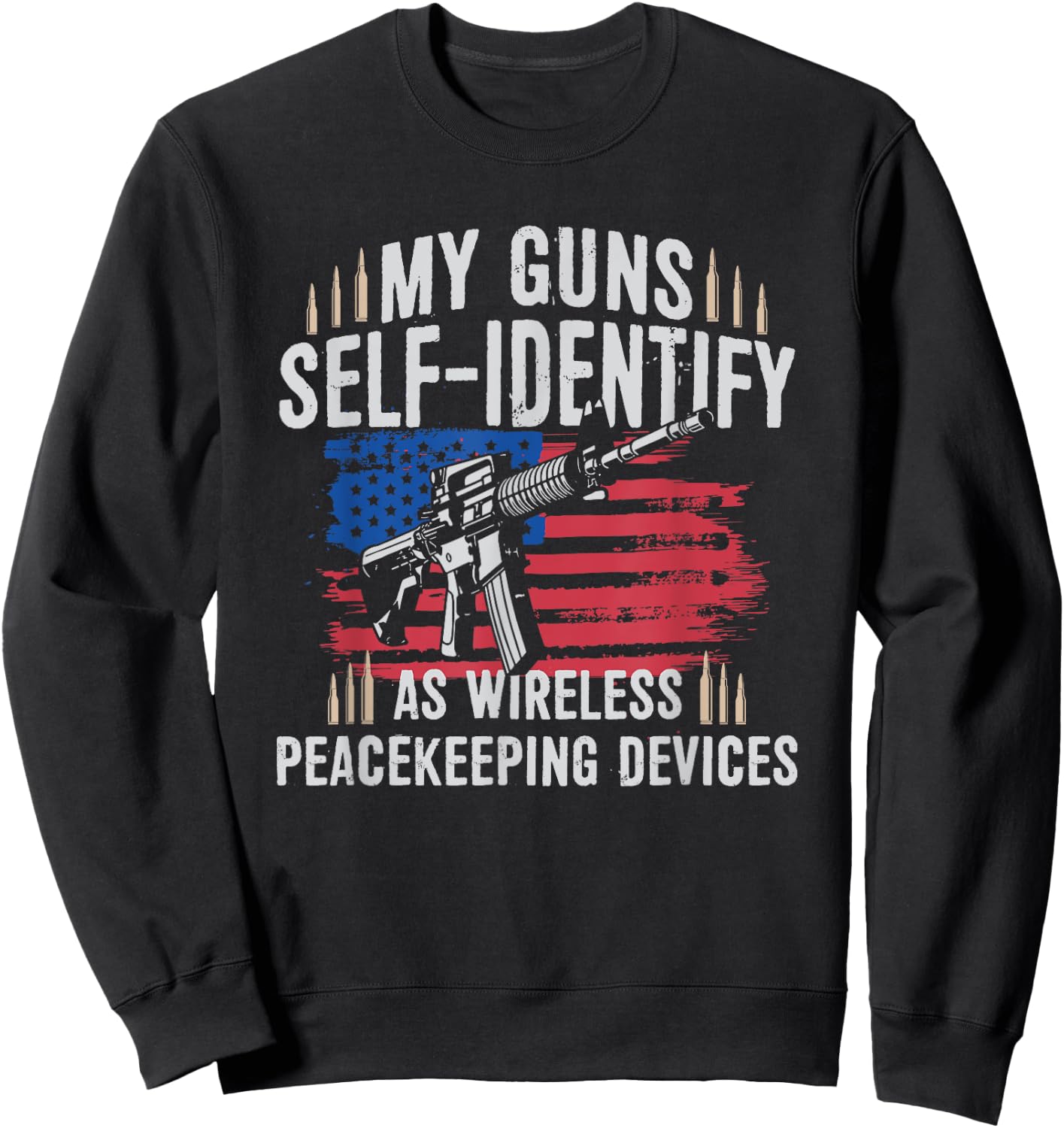 My Guns Self-identify As Wireless Peace Keeping Devices Sweatshirt - Sweatshirt | Black