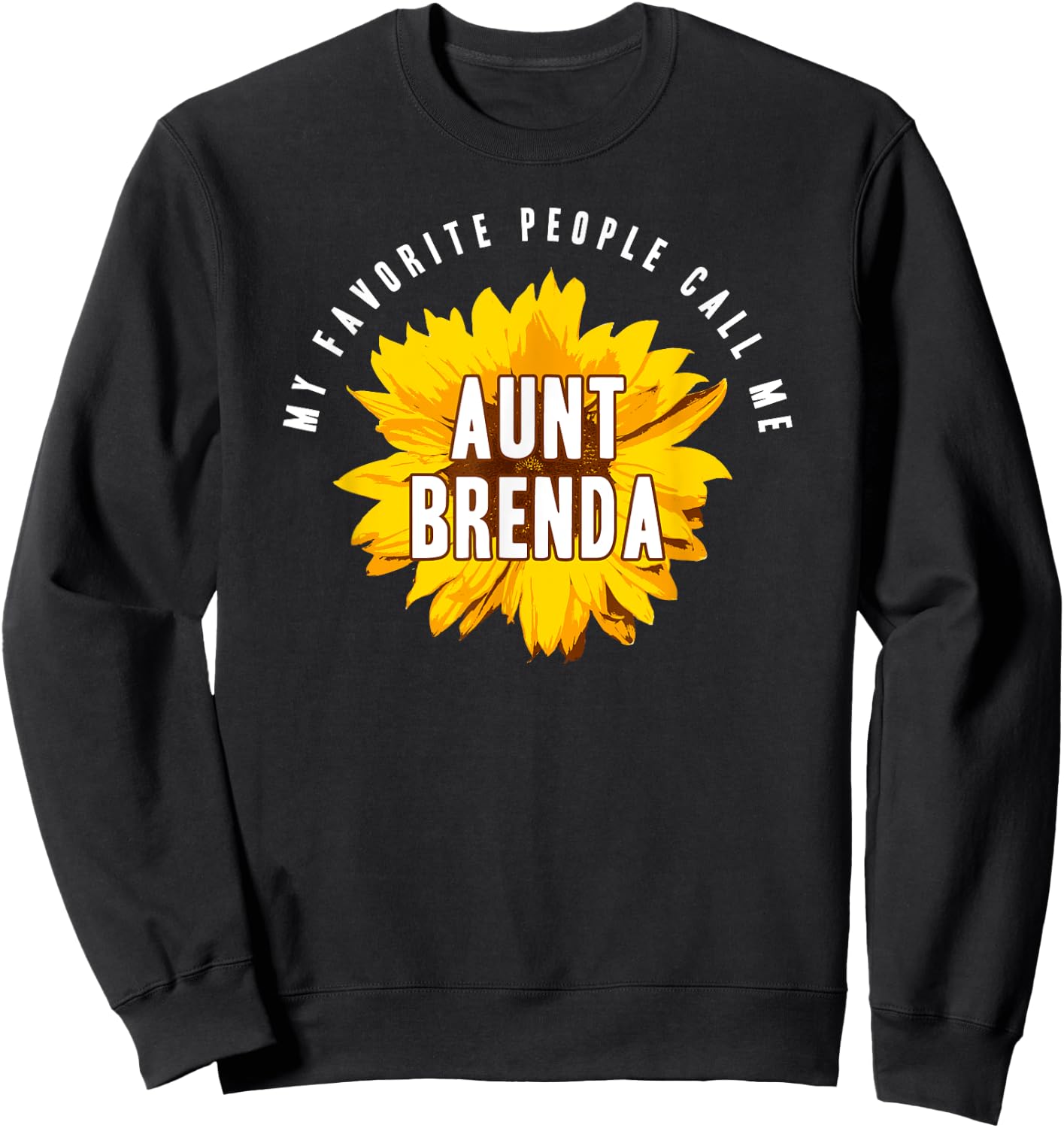 Favorite People Call Me Aunt Brenda Shirt Sunflower Gift Sweatshirt - Sweatshirt | Black