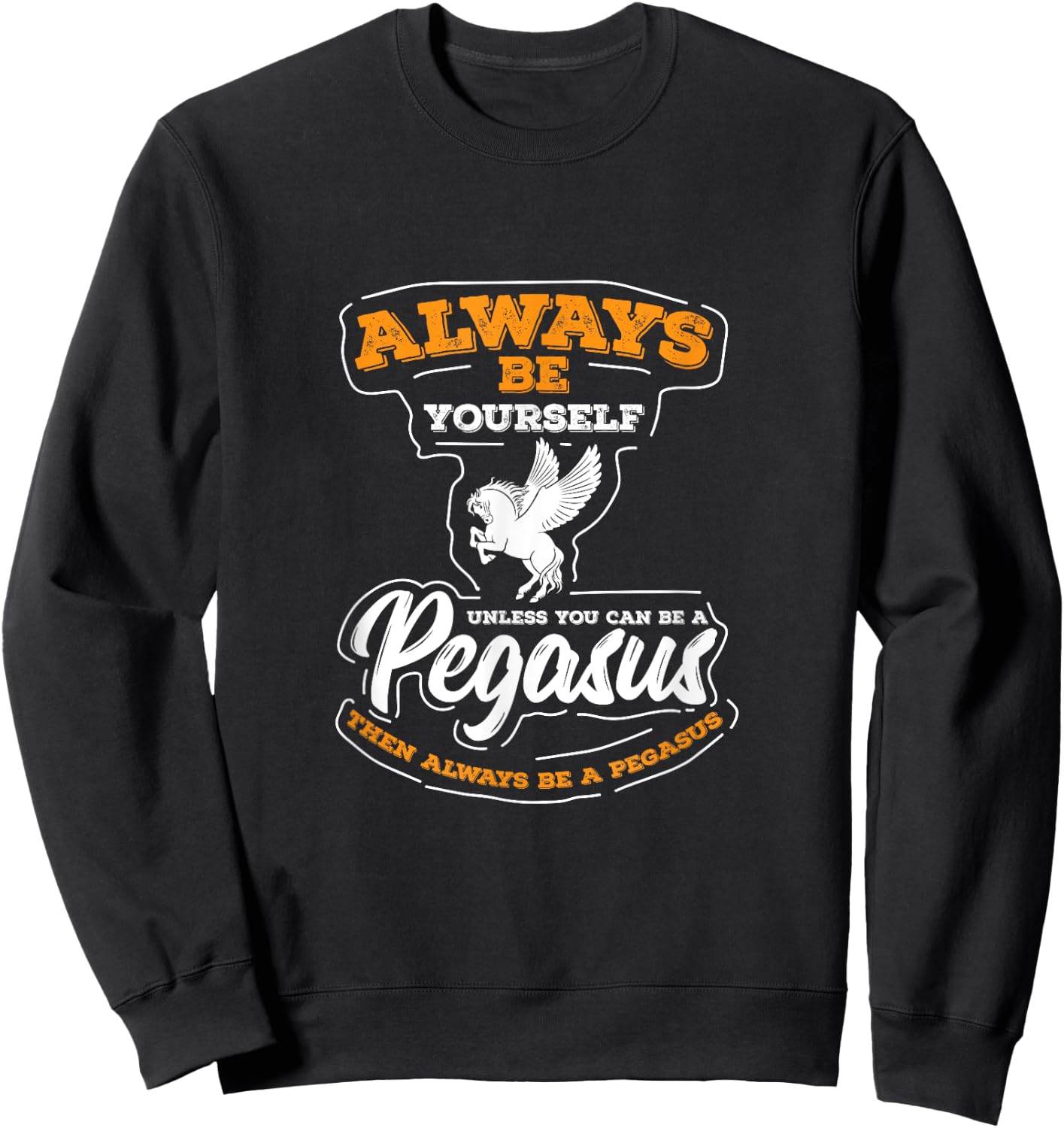 UAB KIDKIS Always Be Yourself Unless You Can Be A Pegasus -Adults Sweatshirt - Sweatshirt | Black