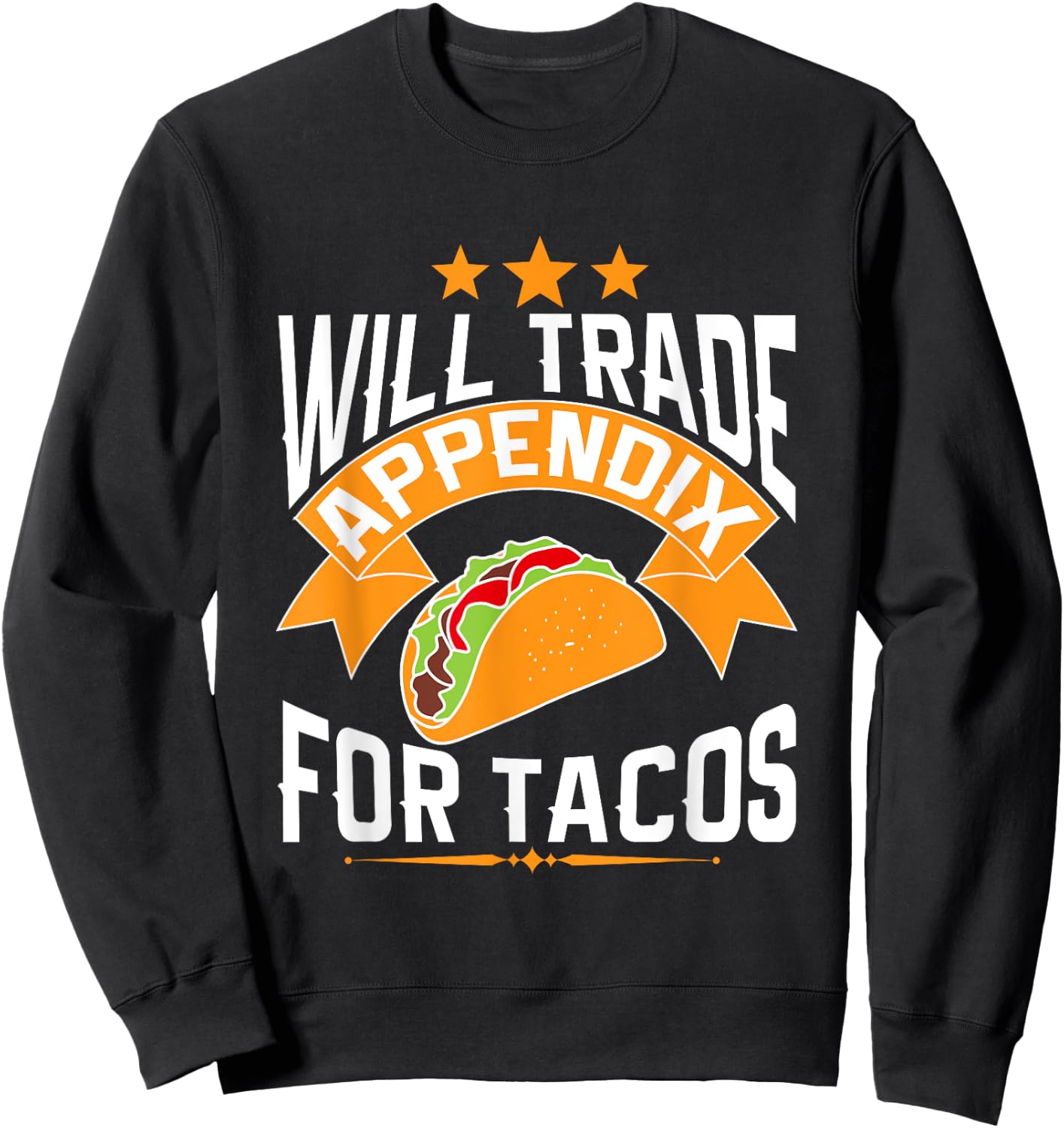 Will Trade Appendix For Tacos Appendicitis Surgery Post Op Sweatshirt - Sweatshirt | Black