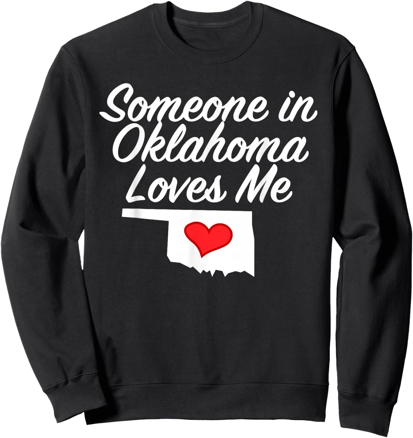 Someone in Oklahoma Loves Me | Precious Gift Sweatshirt - Sweatshirt | Black
