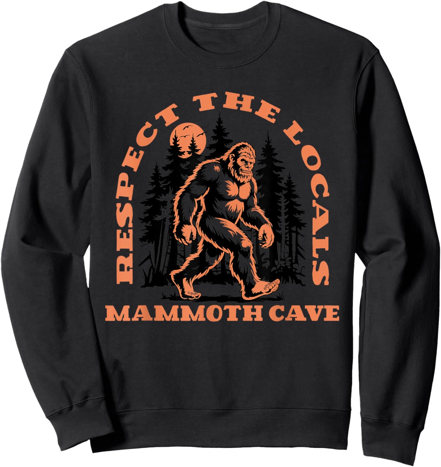 Mammoth Cave Bigfoot Respect the Locals Retro Sasquatch Sweatshirt - Sweatshirt | Black