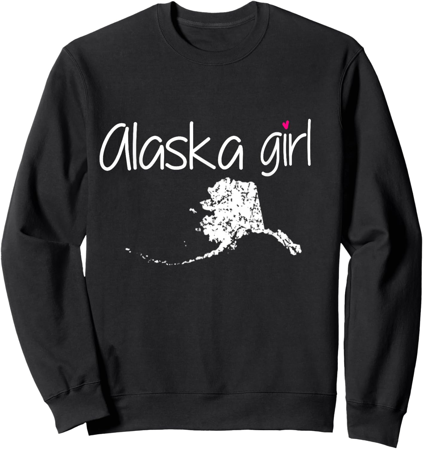 Alaska Girl I Love Alaska Home State Cute Alaska Sweatshirt - Sweatshirt | Black