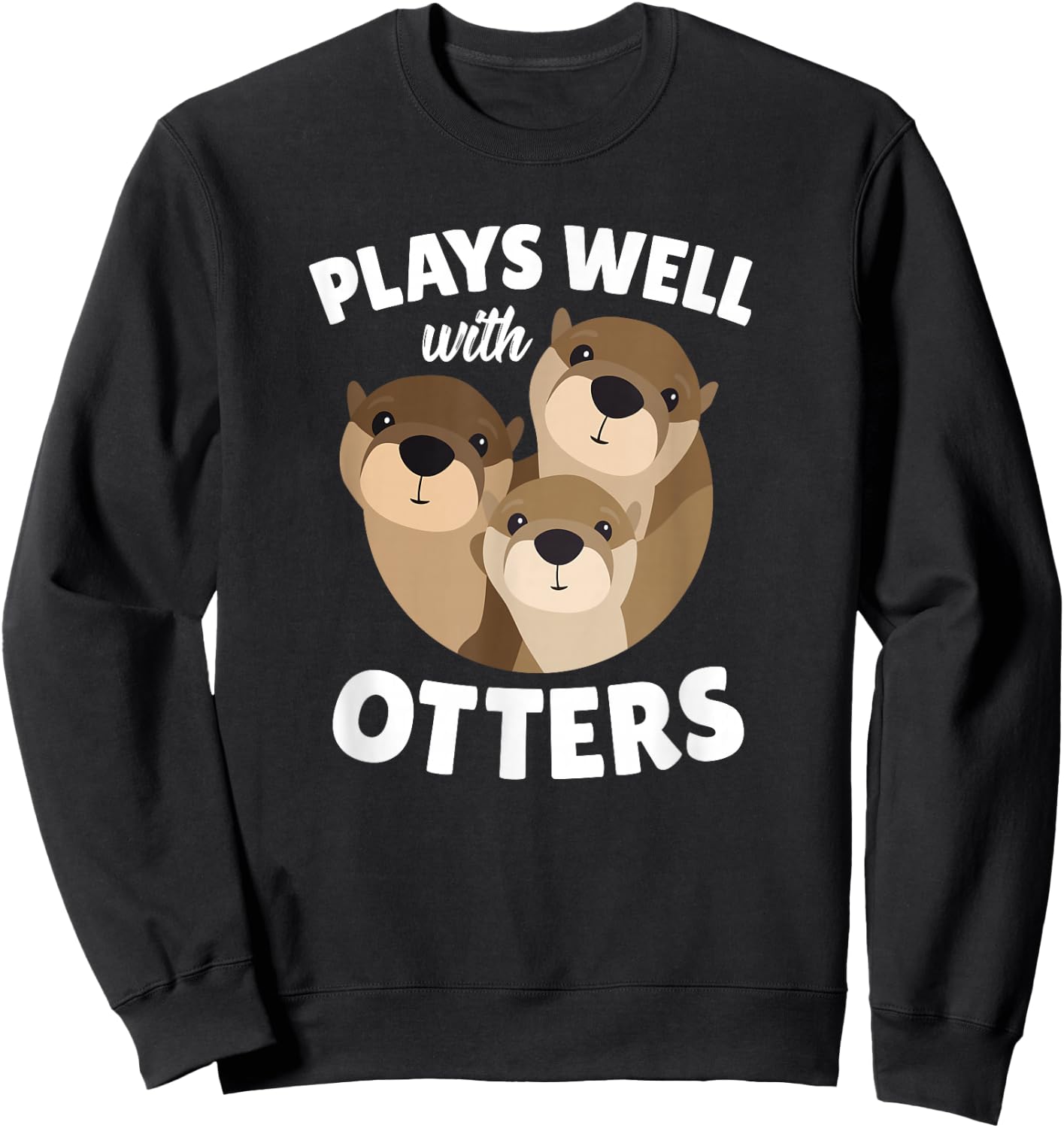 Plays Well with Otters - Funny Otter Pun Gift Sweatshirt - Sweatshirt | Black