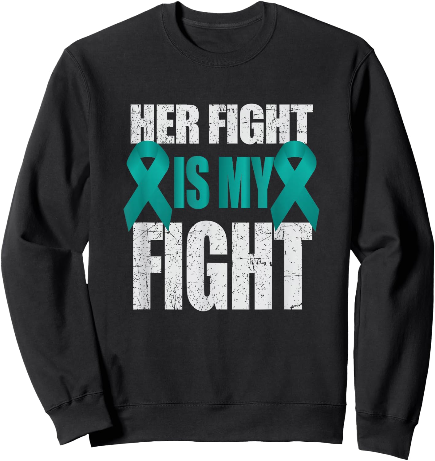 Her Fight Is My Fight Ovarian Cancer Teal Ribbon Sweatshirt - Sweatshirt | Black