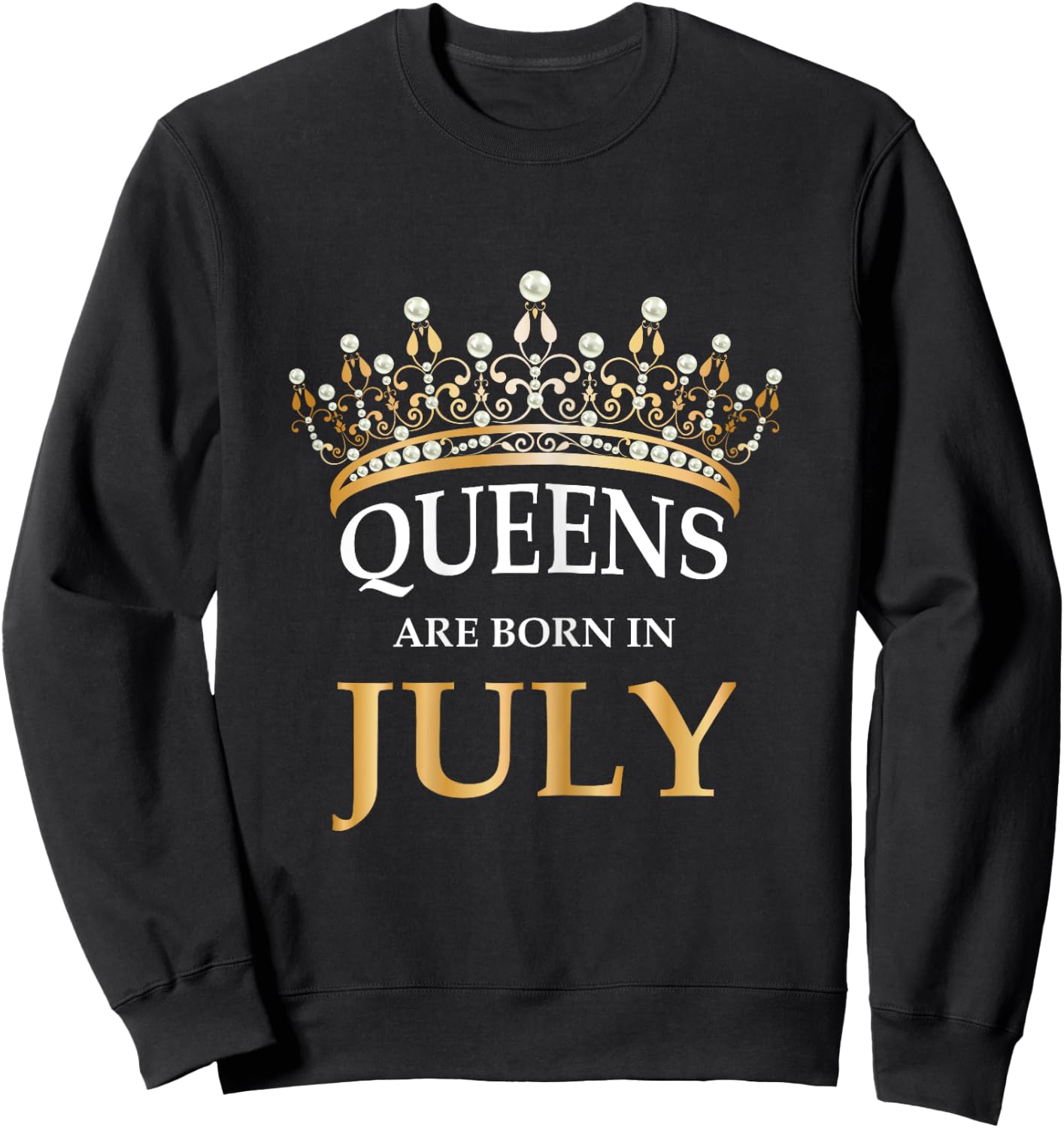 Women's Queens Are Born In July - Cute Girls Birthday Gift Sweatshirt - Sweatshirt | Black