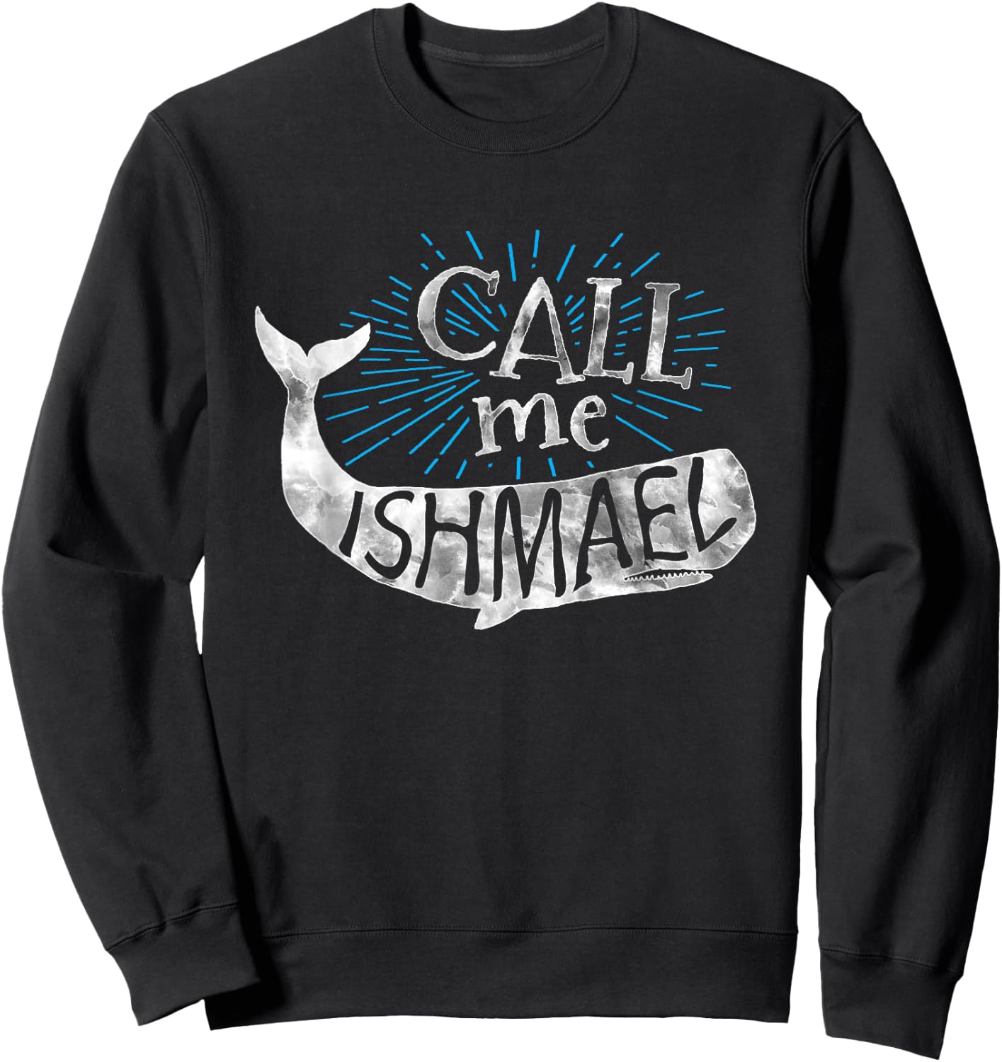 Call Me Ishmael Shirt-Classic Book -Whale Shirt lovers. Sweatshirt - Sweatshirt | Black