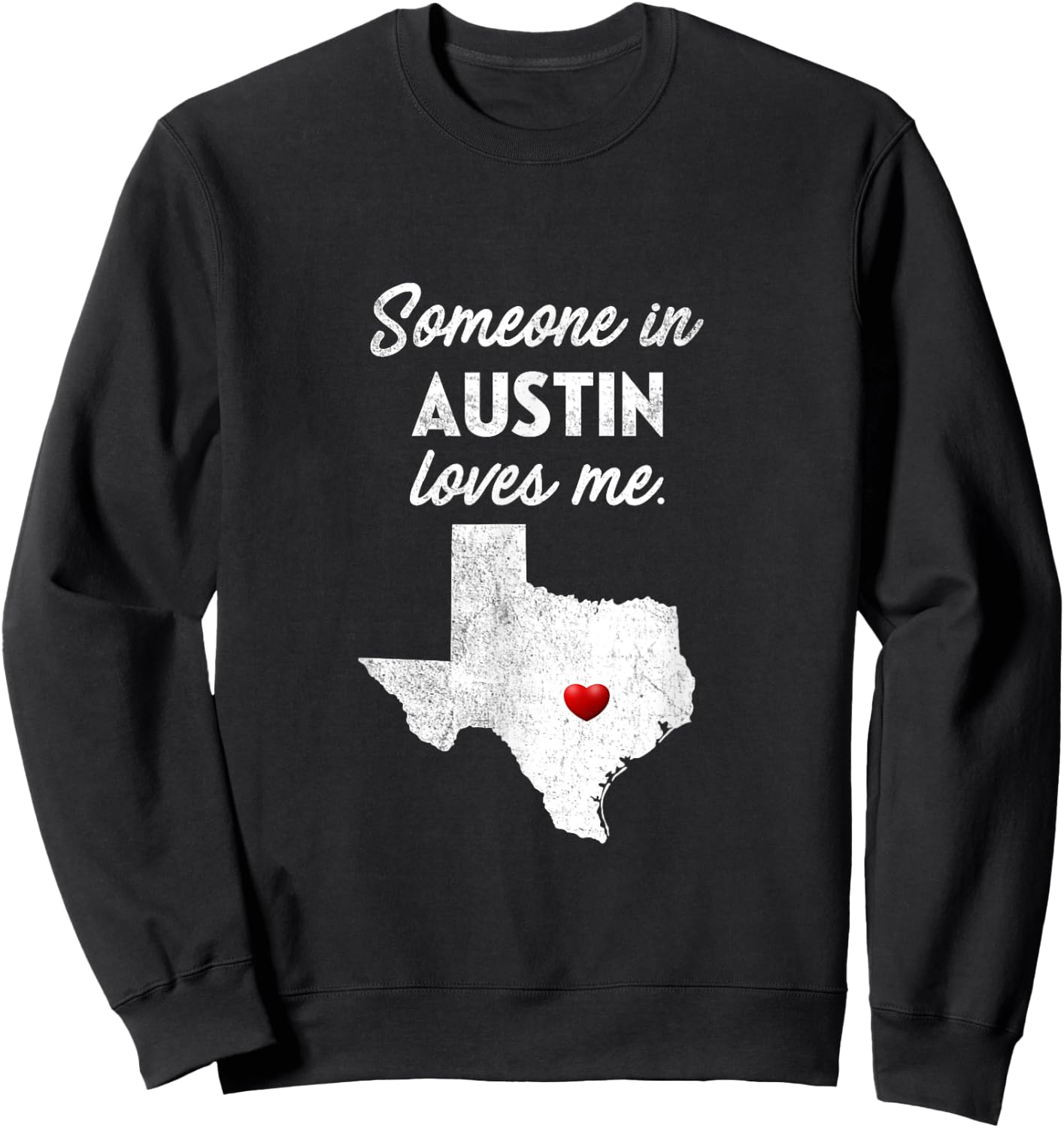 Someone In Austin Loves Me - Austin Texas Shirt Sweatshirt - Sweatshirt | Black