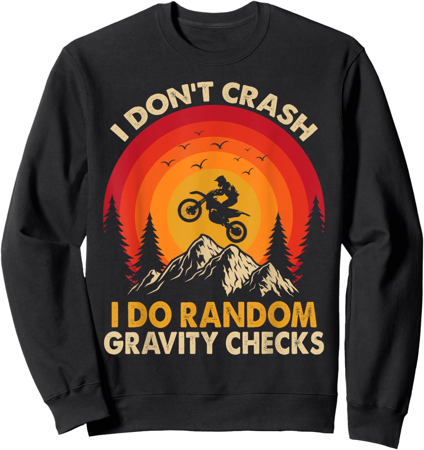 I Don't Crash I Do Random Gravity Checks Motocross Dirt Bike Sweatshirt - Sweatshirt | Black