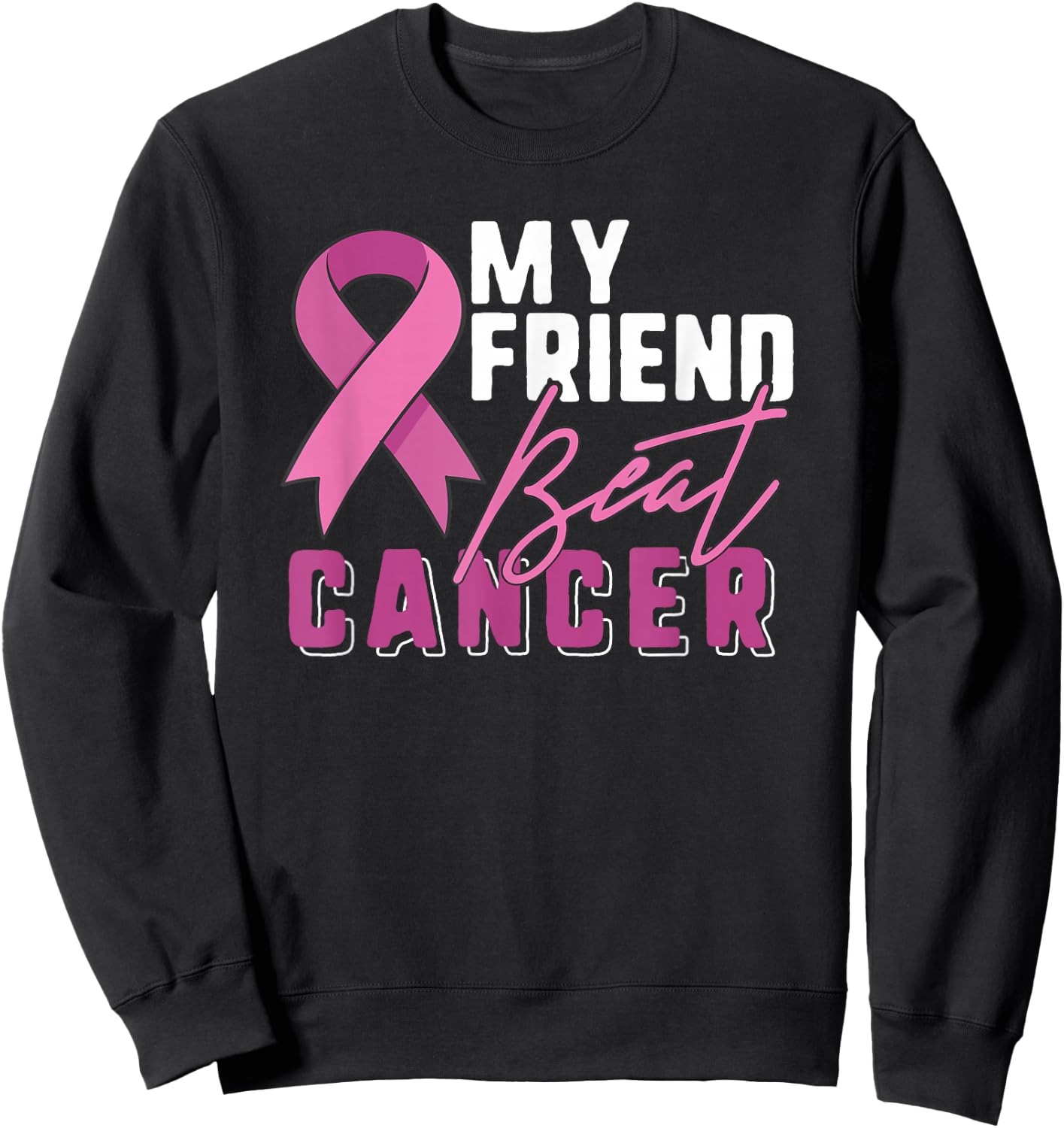 Breast Cancer Survivor Shirt Support Pink Ribbon Friend Beat Sweatshirt - Sweatshirt | Black