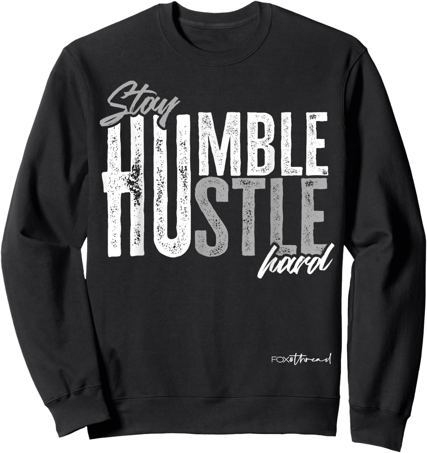 Stay Humble Hustle Hard Sweatshirt - Sweatshirt | Black
