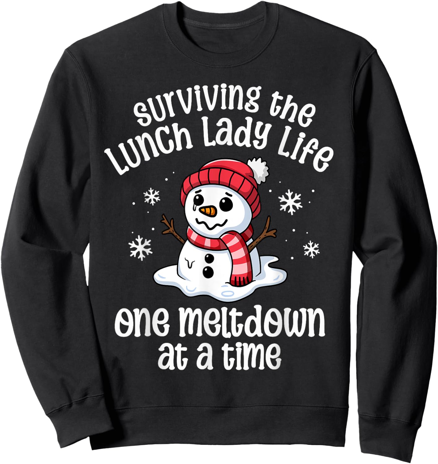 Lunch Lady Christmas One Meltdown At A Time Snowman Winter Sweatshirt - Sweatshirt | Black