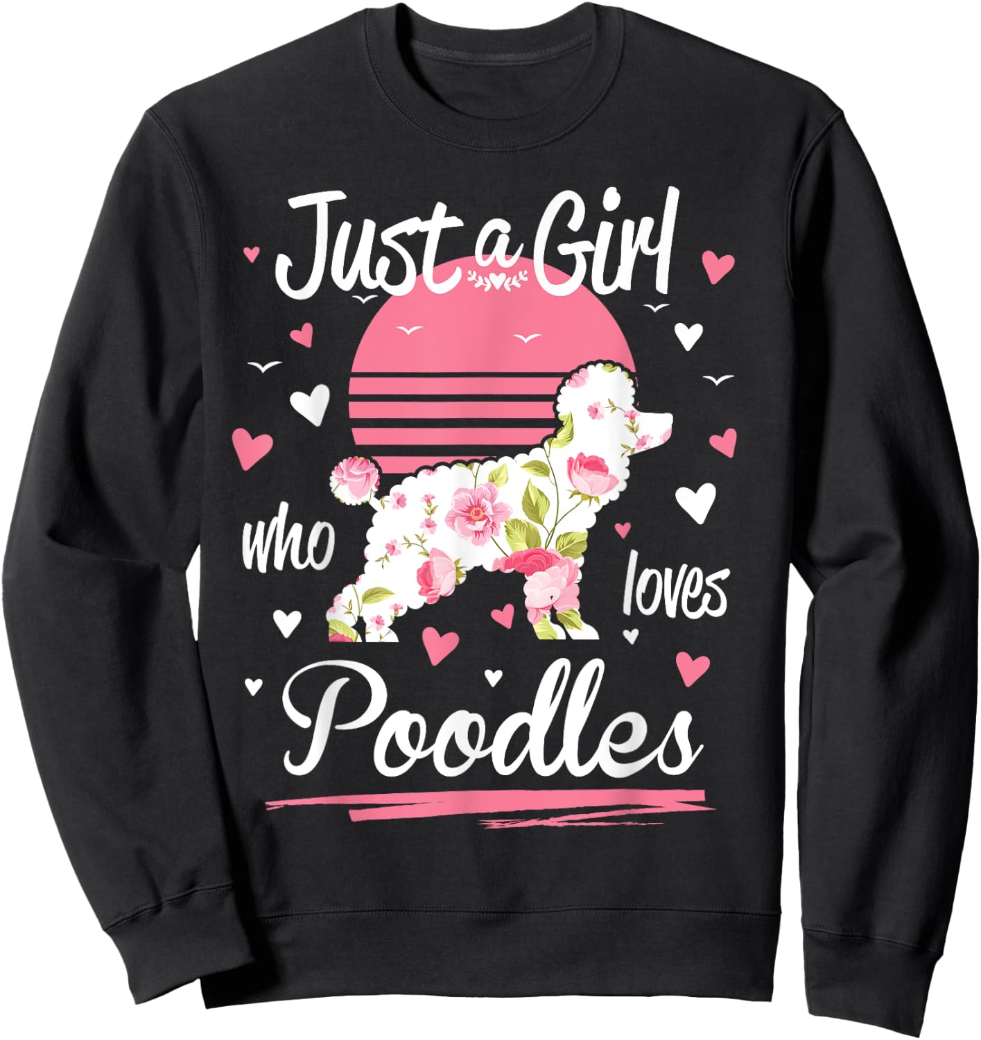 Poodle Design, Just A Girl Who Loves Poodles Sweatshirt - Sweatshirt | Black