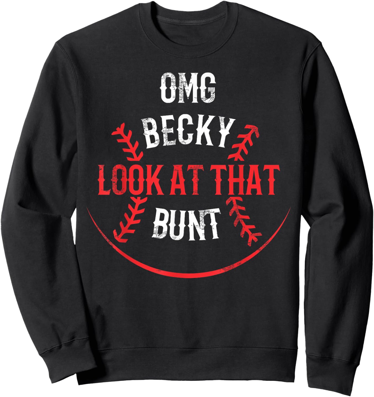 Funny OMG Becky Look At That Bunt Sweatshirt - Sweatshirt | Black