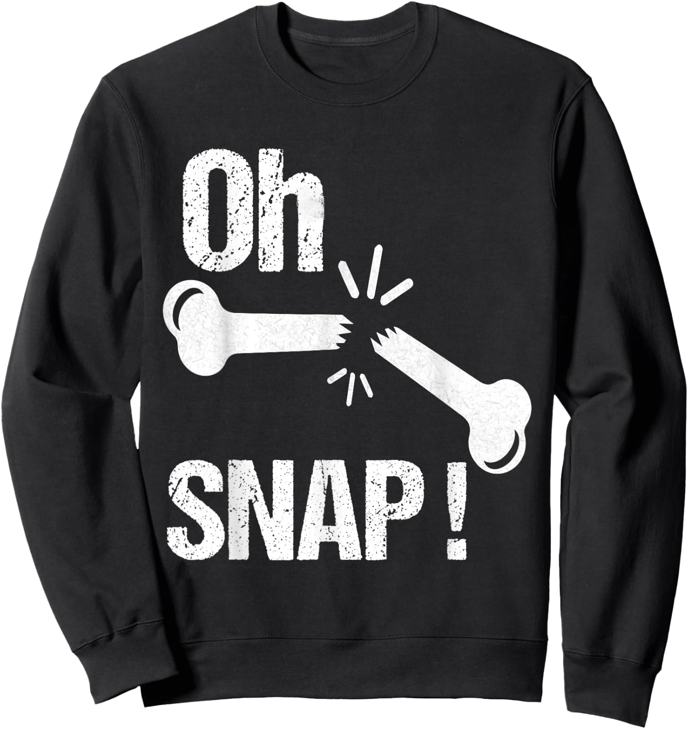 Oh Snap! Funny Broken Bone Recovery Sweatshirt - Sweatshirt | Black