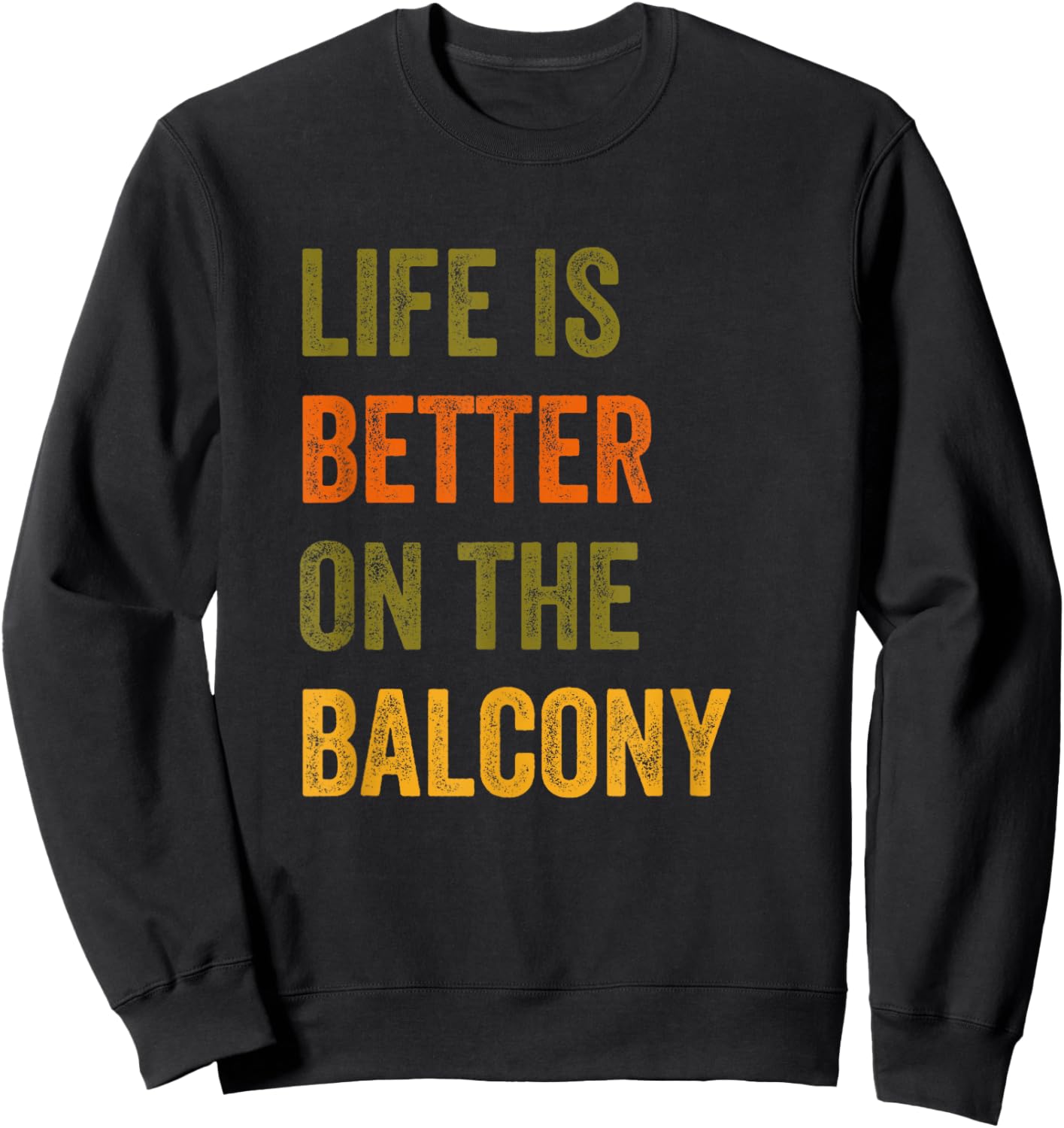 Life Is Better On The Balcony Retro Vintage Text Sweatshirt - Sweatshirt | Black
