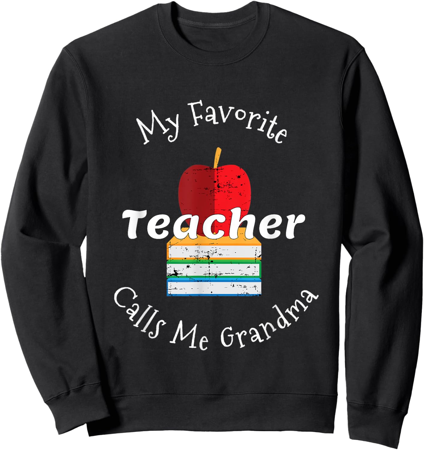 My Favorite Teacher Calls Me Grandma Shirt Mother's Day Gift Sweatshirt - Sweatshirt | Black