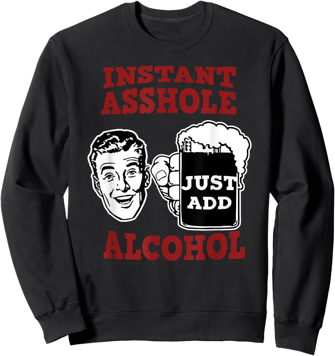 Zany Brainy Beer | Instant Asshole | Just Add Alcohol Sweatshirt - Sweatshirt | Black