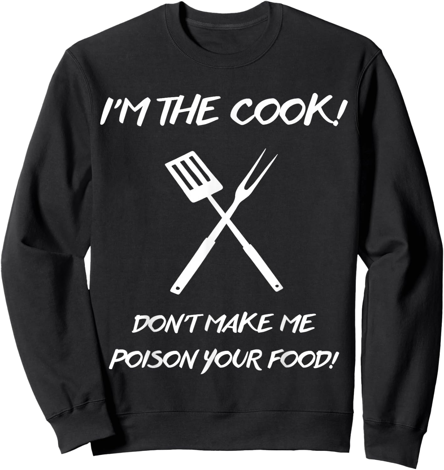 I'm the Cook Don't make me poison your food Sweatshirt - Sweatshirt | Black