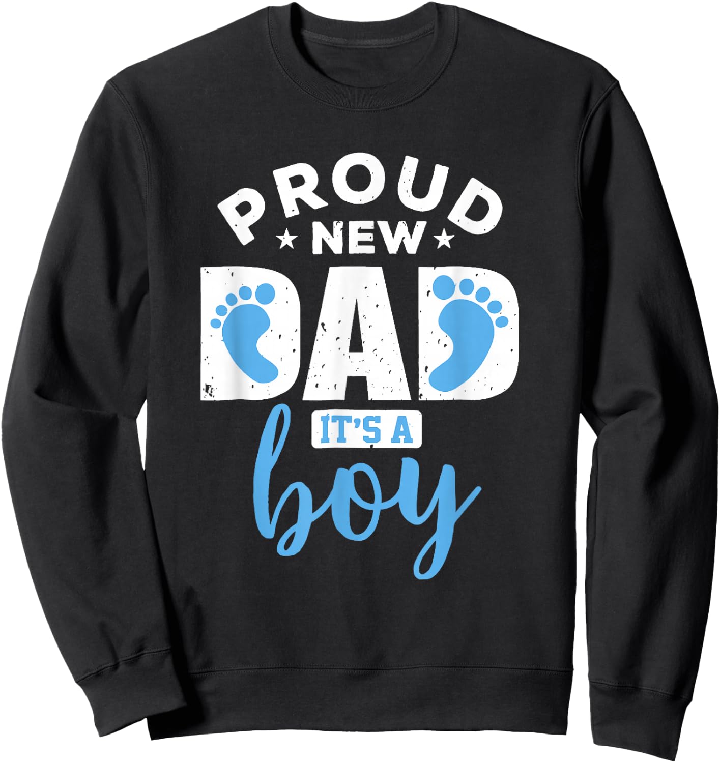 Proud New Dad It's A Boy Promoted to Daddy Gift Sweatshirt - Sweatshirt | Black