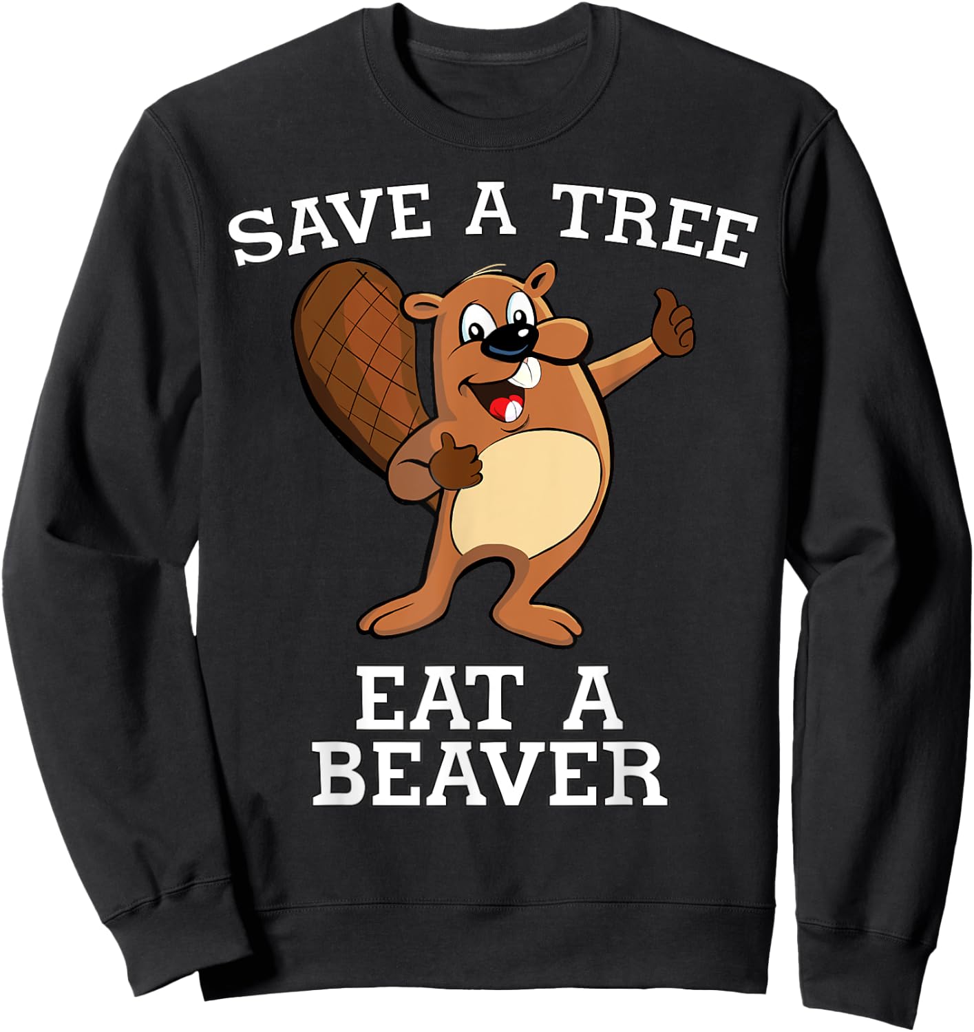 Save a Tree Eat a Beaver Otter Saves Planet Adult Humor Sweatshirt - Sweatshirt | Black