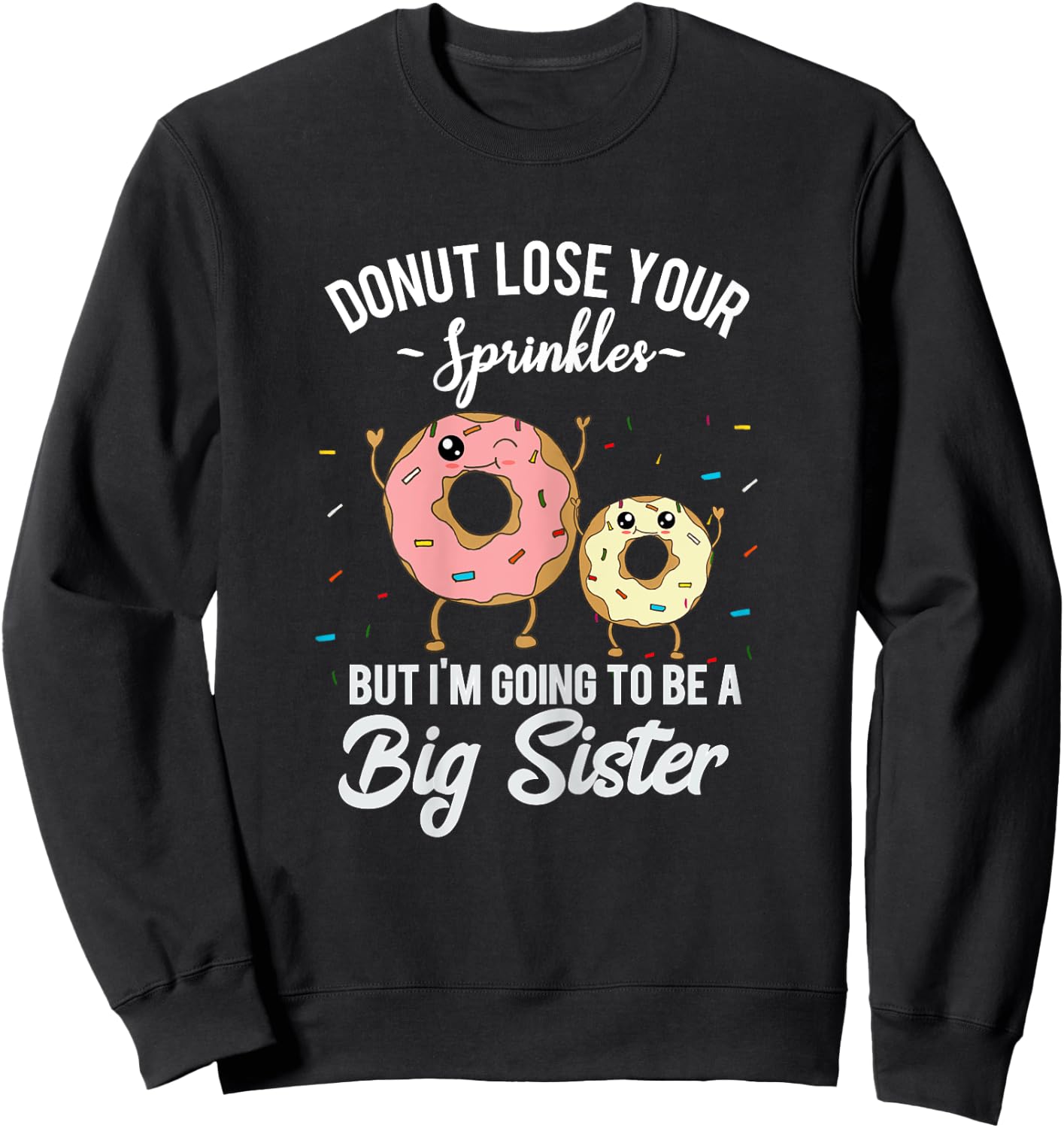 I'm Going to Be a Big Sister Funny Donut Sweatshirt - Sweatshirt | Black