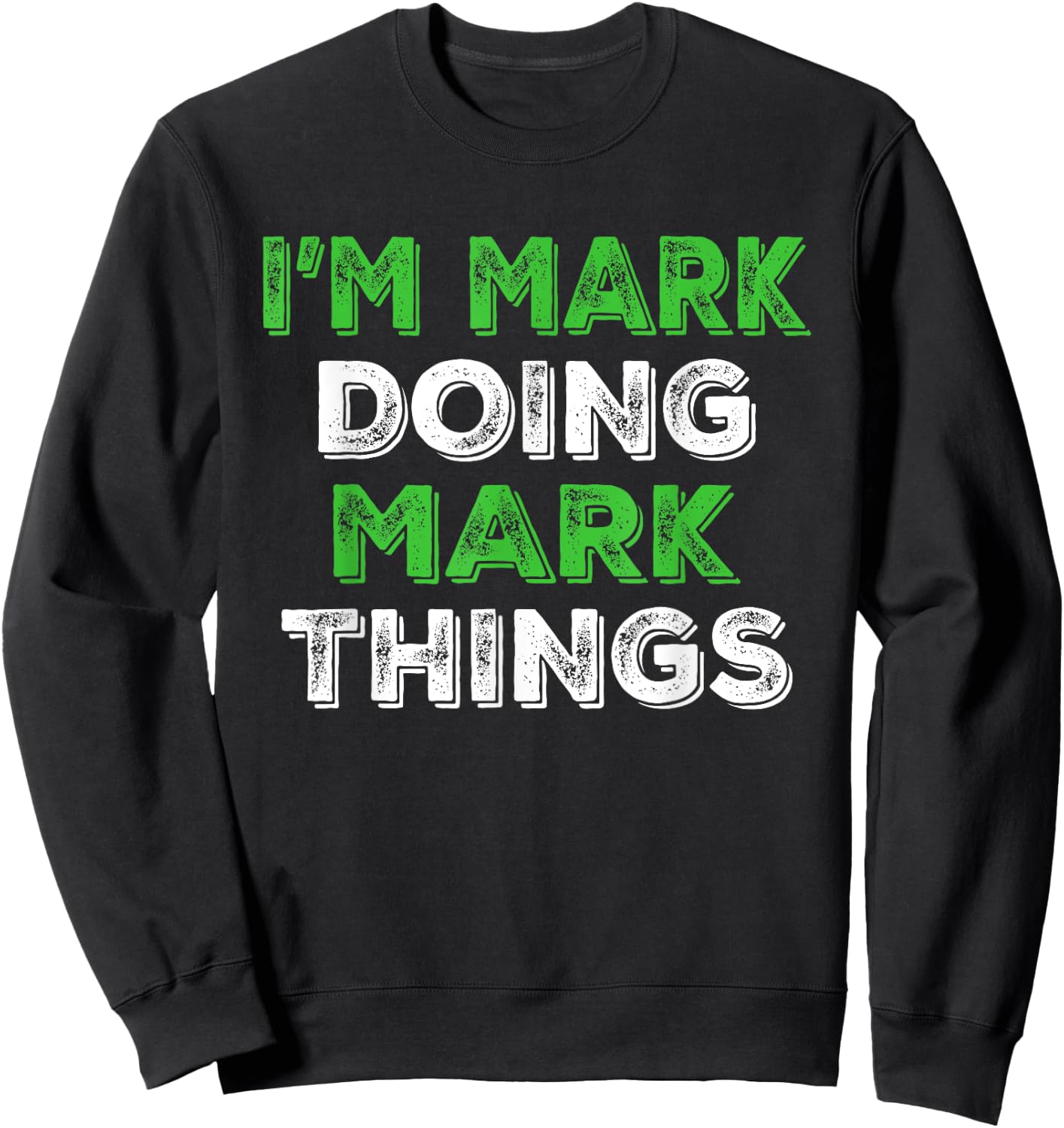 I'm Mark Doing Mark Things Funny Personalized First Name Sweatshirt - Sweatshirt | Black