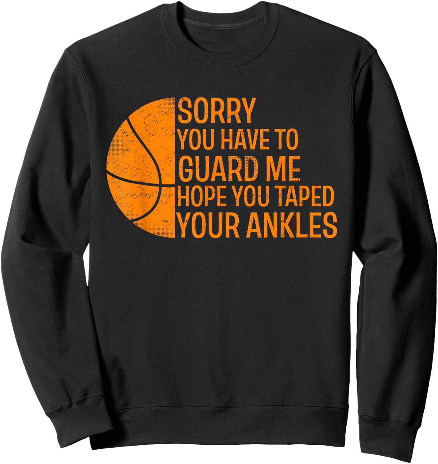 Basketball Player Sorry You have to Guard Me Sweatshirt - Sweatshirt | Black