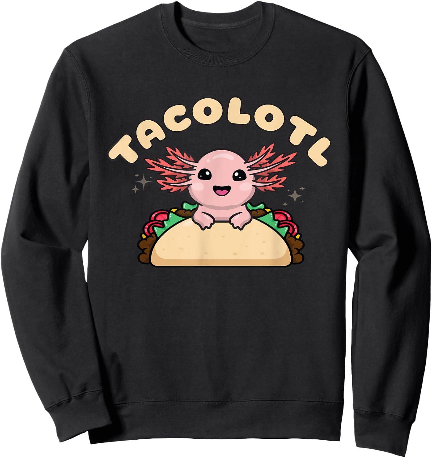 Tacolotl, Axolotl Taco Love, Cute Kawaii Axolotl Taco Lovers Sweatshirt - Sweatshirt | Black