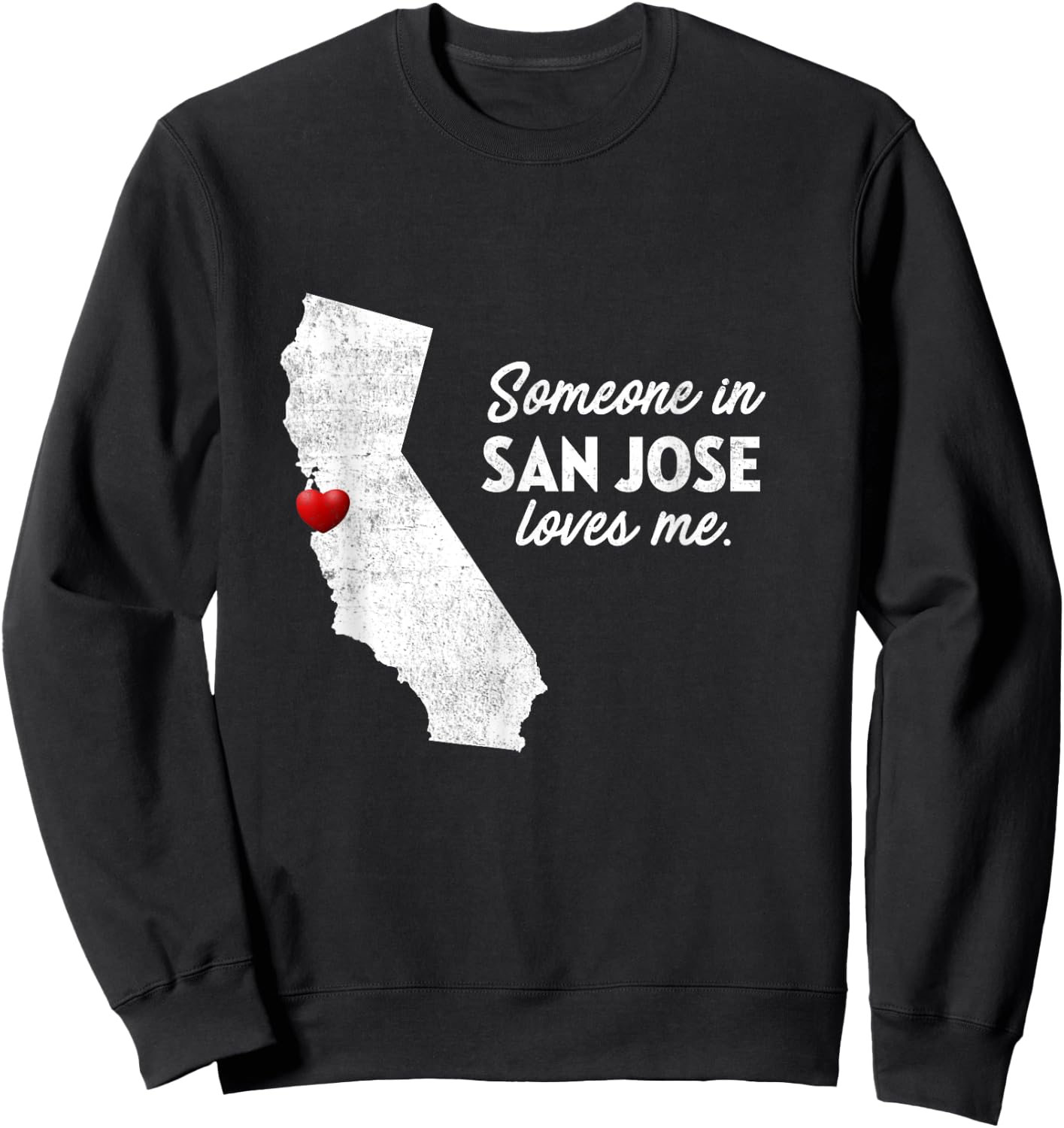 Someone In San Jose Loves Me - California Sweatshirt - Sweatshirt | Black