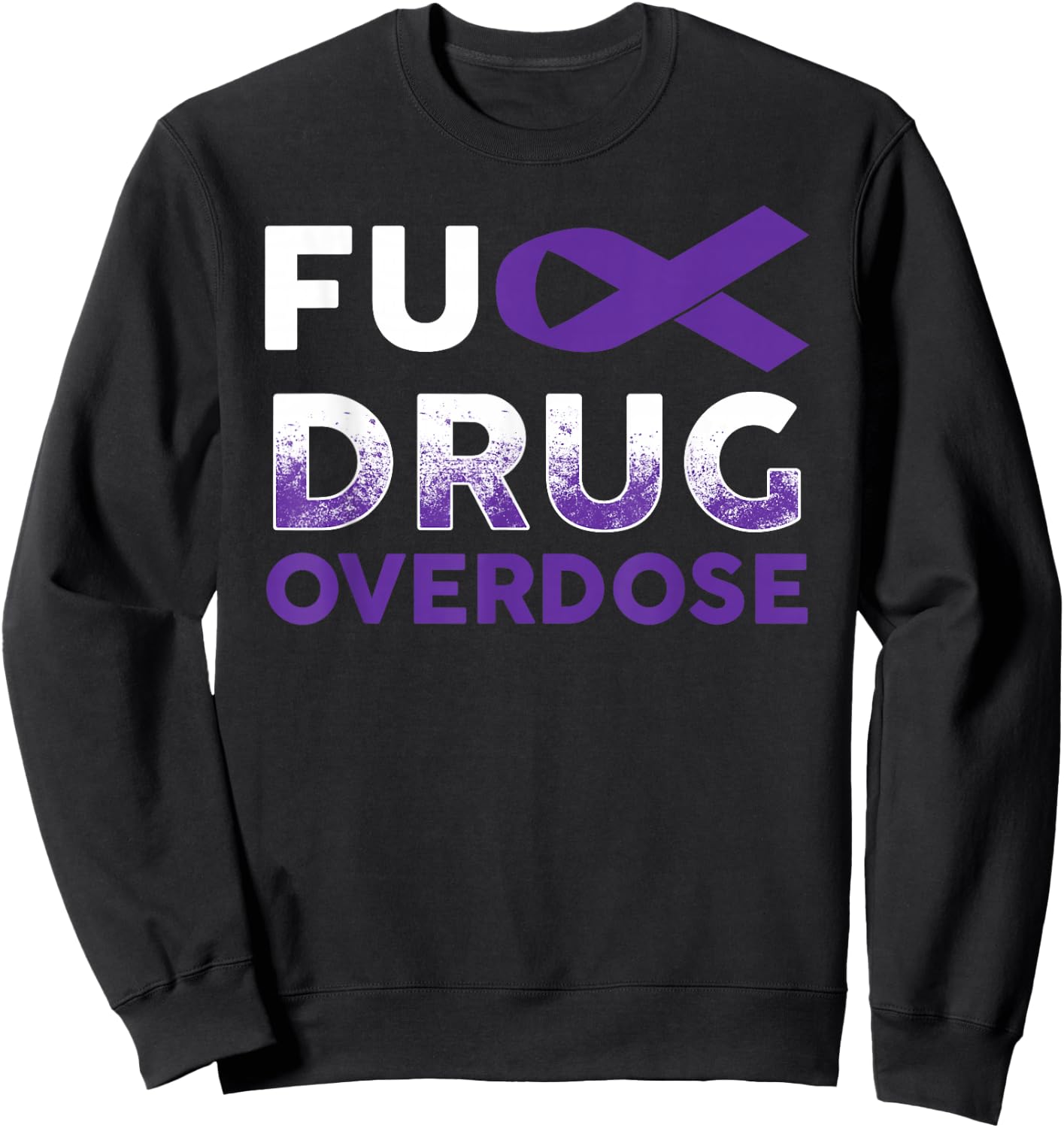 Support Warrior Survivor Gifts- Fuck Drug Overdose Awareness Sweatshirt - Sweatshirt | Black