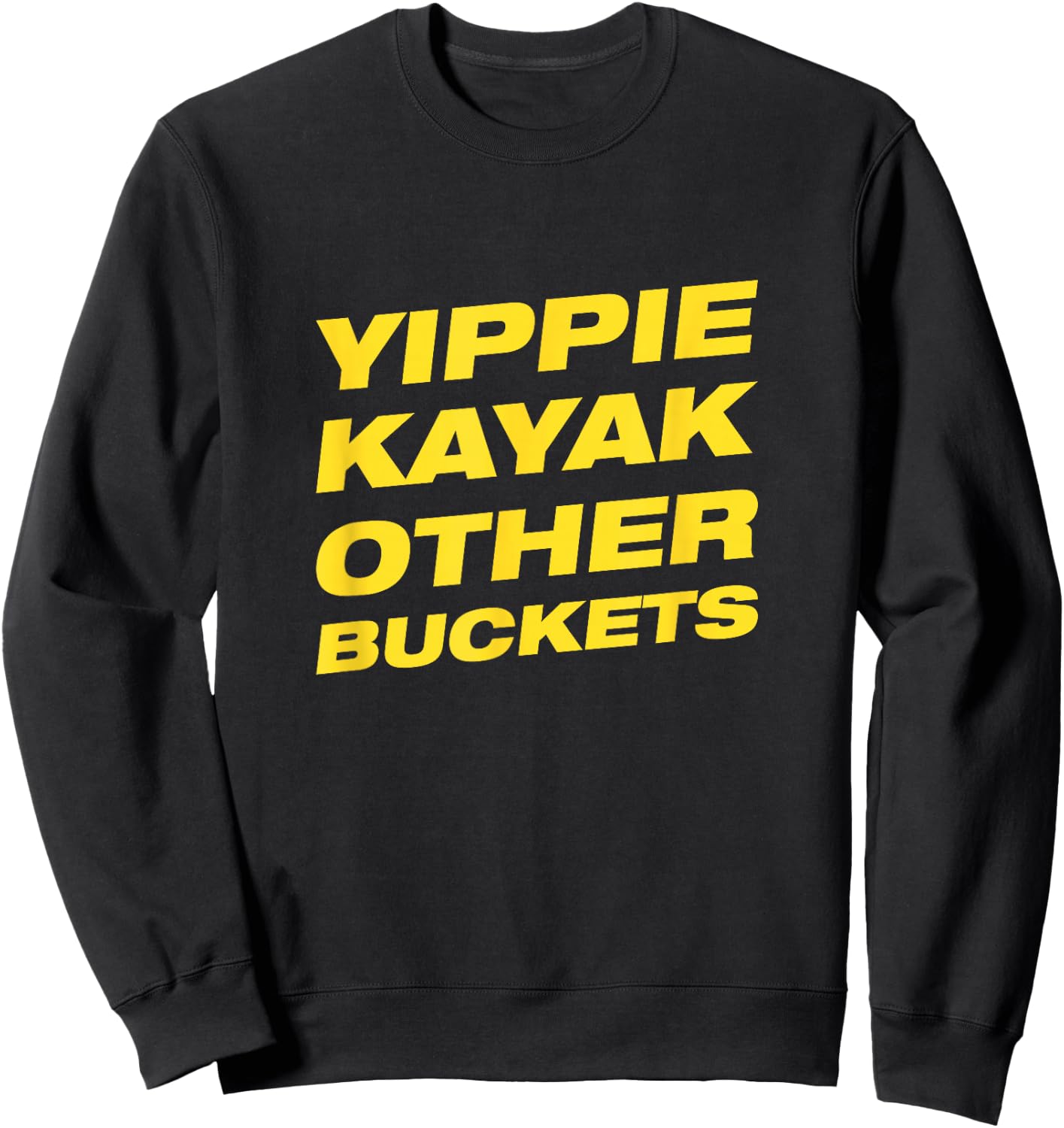 Yippie Kayak Other Buckets Sweatshirt - Sweatshirt | Black