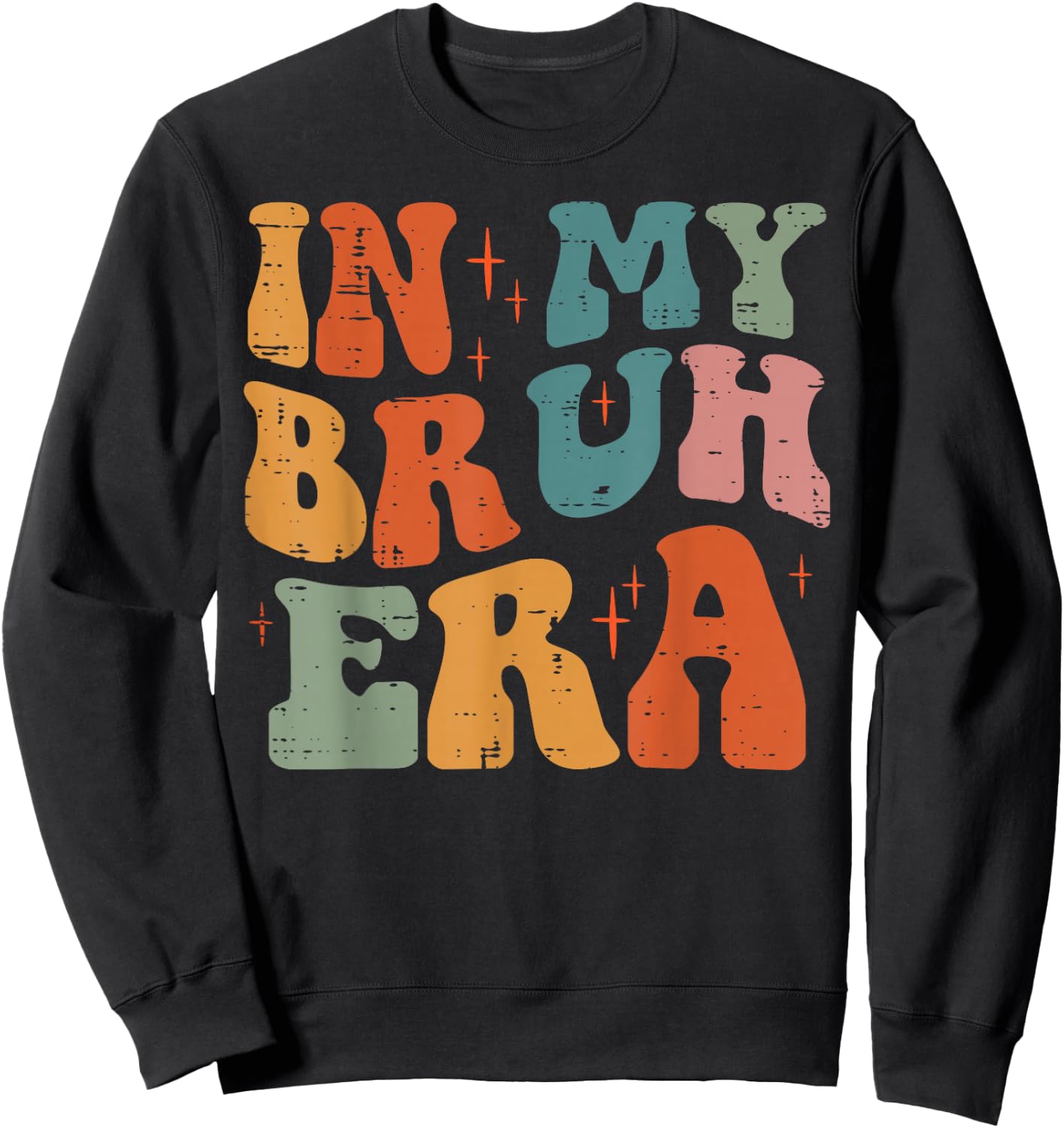 In My Bruh Era Retro Funny Saying Groovy Meme Women Men Sweatshirt - Sweatshirt | Black