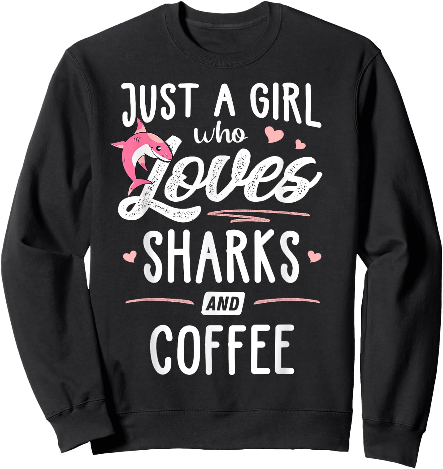 Just A Girl Who Loves Sharks And Coffee Gift Women Sweatshirt - Sweatshirt | Black