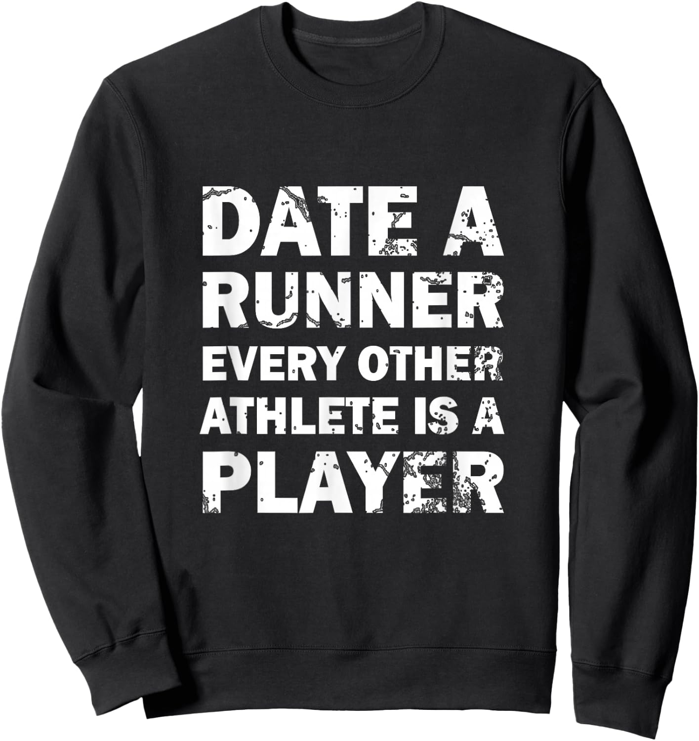 Date Runner Every Other Athlete is Player Running White Sweatshirt - Sweatshirt | Black