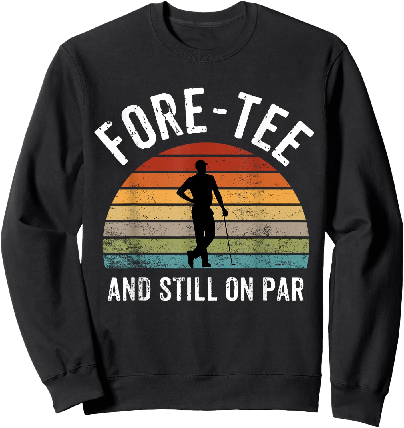 For- and Still on Par Forty 40th Birthday Sweatshirt - Sweatshirt | Black