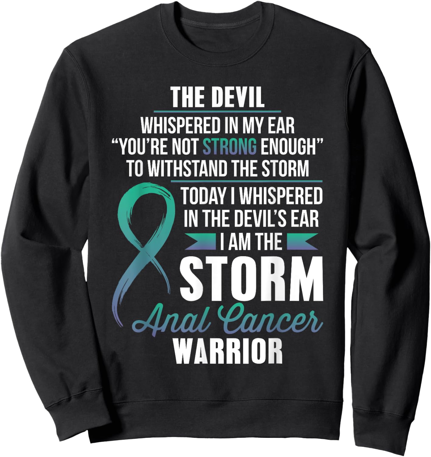 ANAL Cancer Warrior - I am the Storm Sweatshirt - Sweatshirt | Black