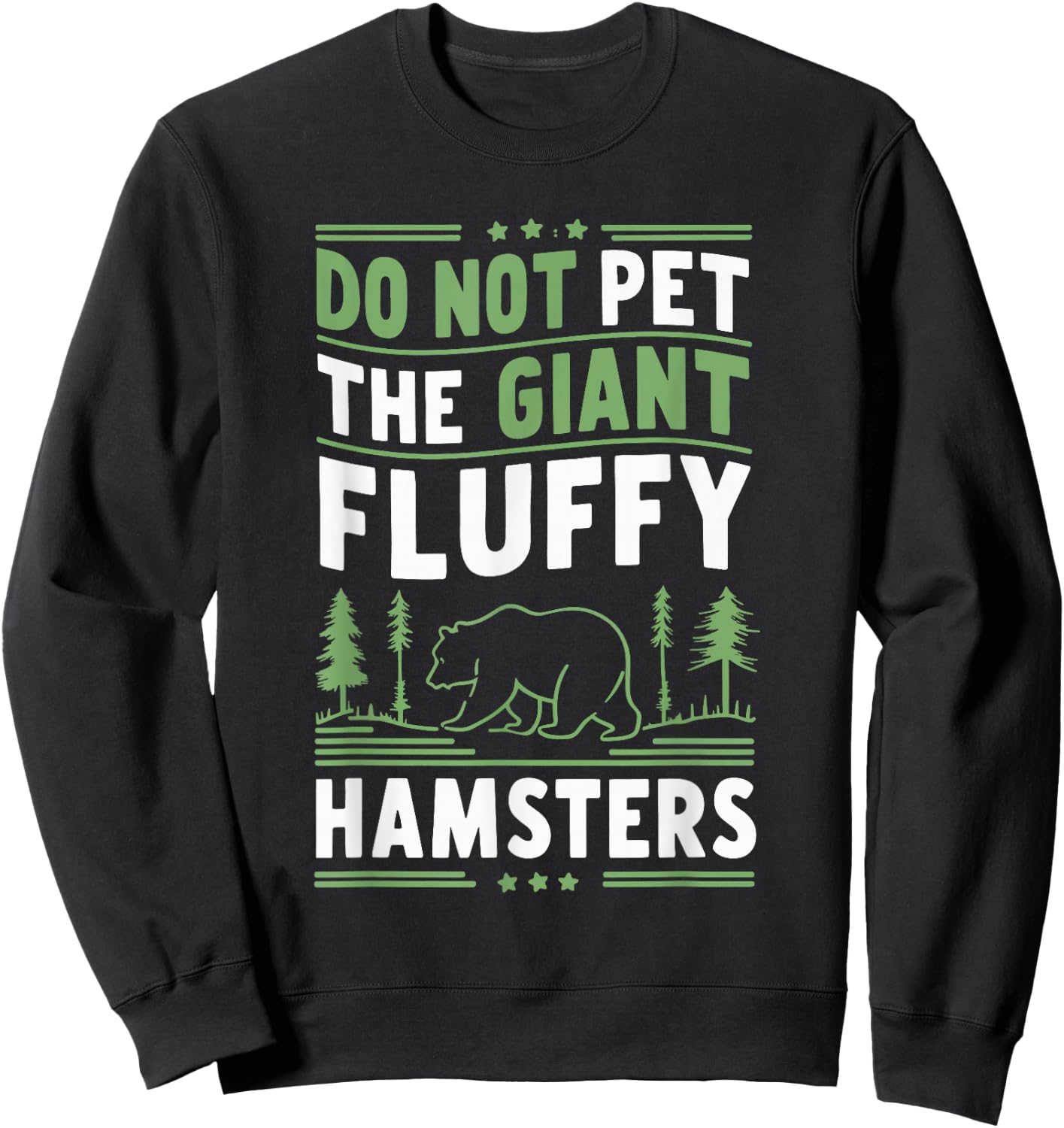 Do Not Pet The Giant Fluffy Hamsters Sweatshirt - Sweatshirt | Black