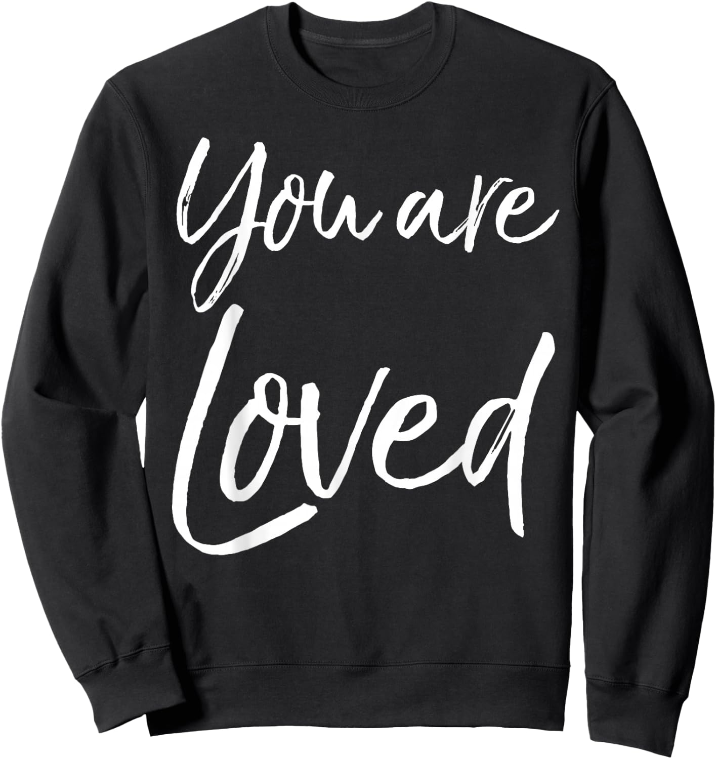 You are Loved Shirt Cute Christian Inspirational Sweatshirt - Sweatshirt | Black