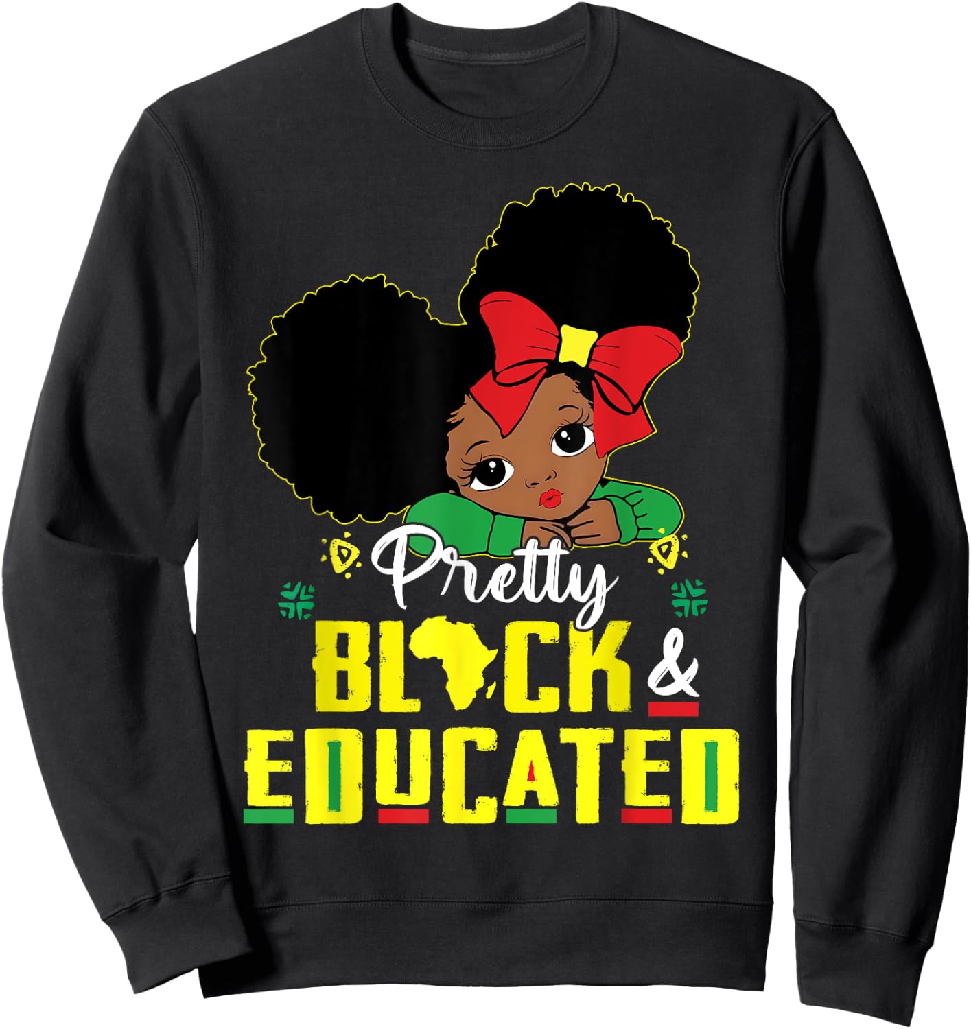 Pretty Black and Educated I Am The Strong African Queen Girl Sweatshirt - Sweatshirt | Black