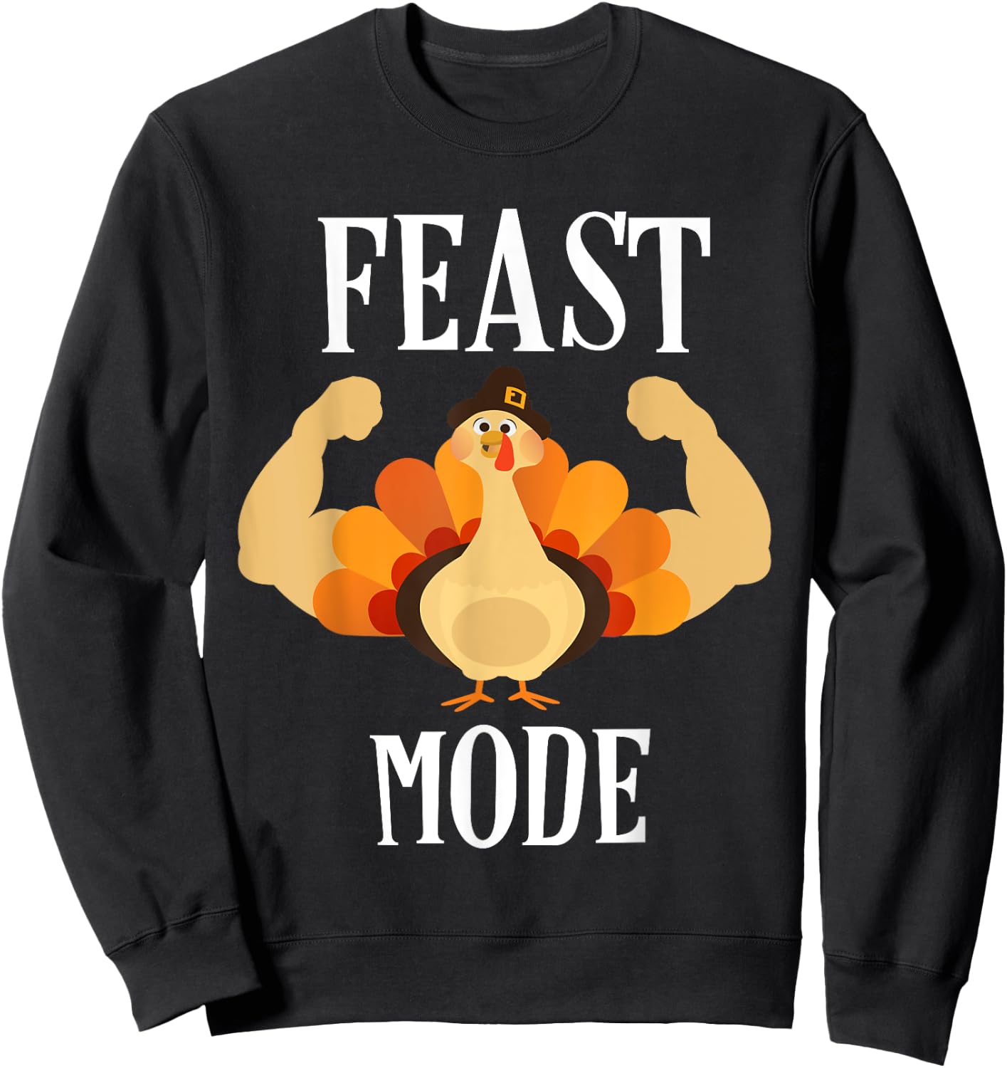 Feast Mode Shirt Funny Muscle Turkey Thanksgiving Shirt Sweatshirt - Sweatshirt | Black