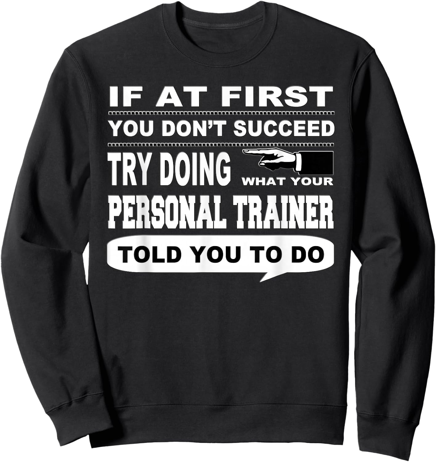 If at First You Don't Succeed Personal Trainer Sweatshirt - Sweatshirt | Black