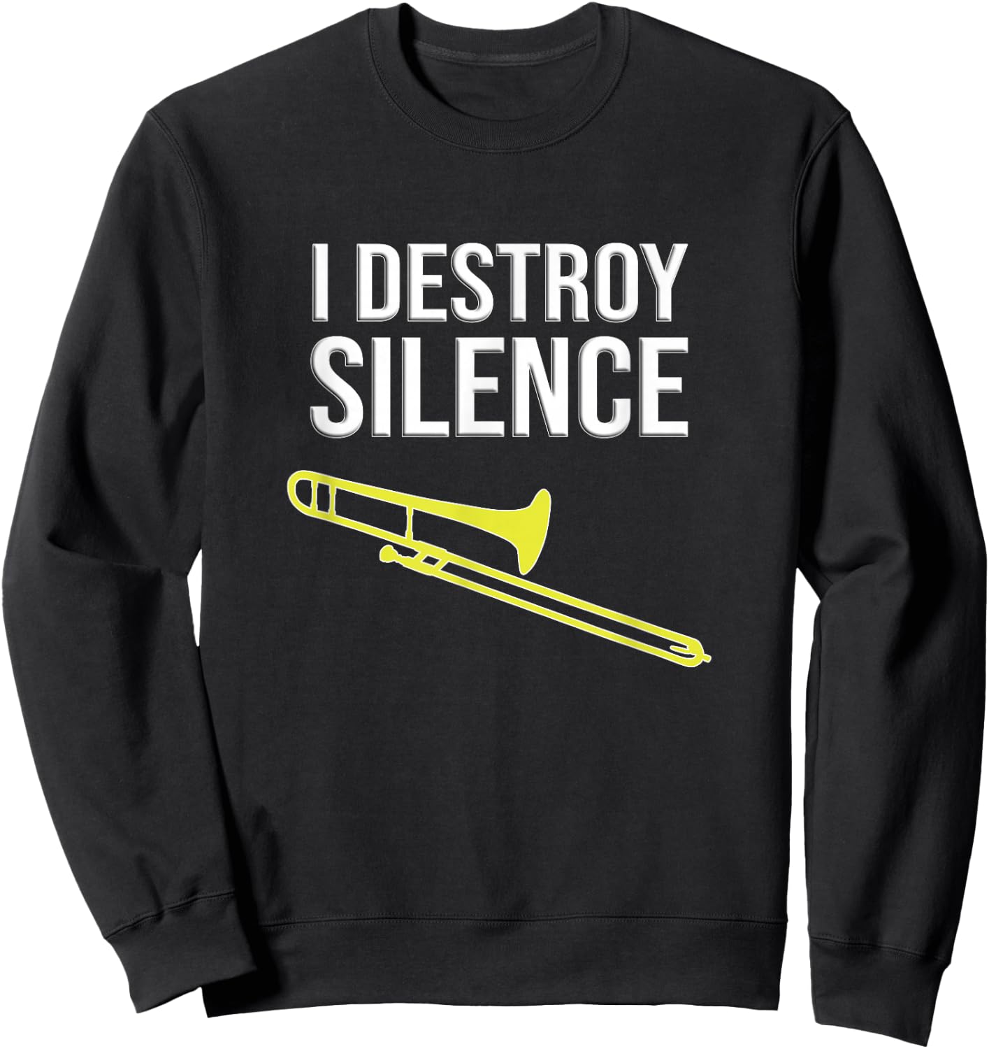 I destroy silence, Concert/ Marching Band, Funny trombone Sweatshirt - Sweatshirt | Black