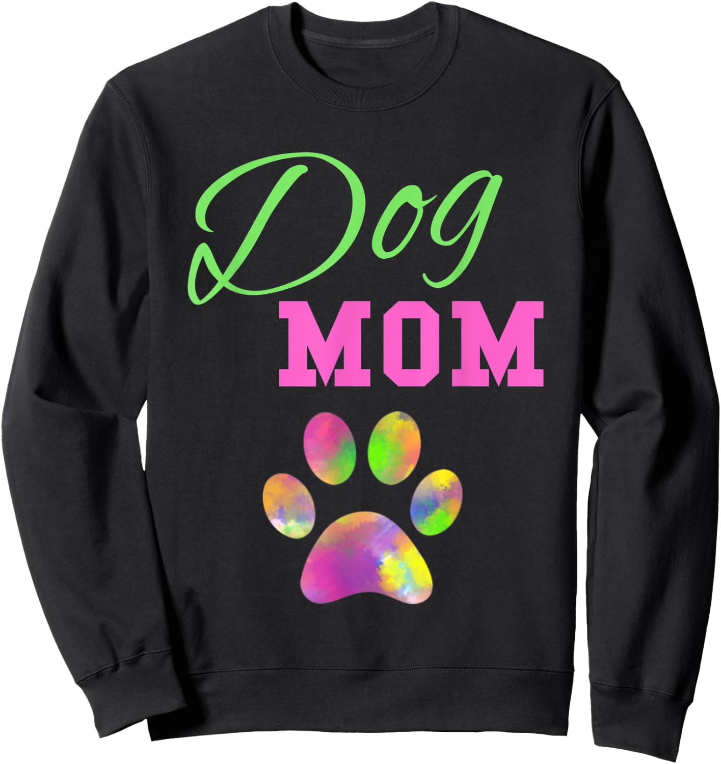 Dog Mom T Shirt Rainbow Pet Paw Sweatshirt - Sweatshirt | Black