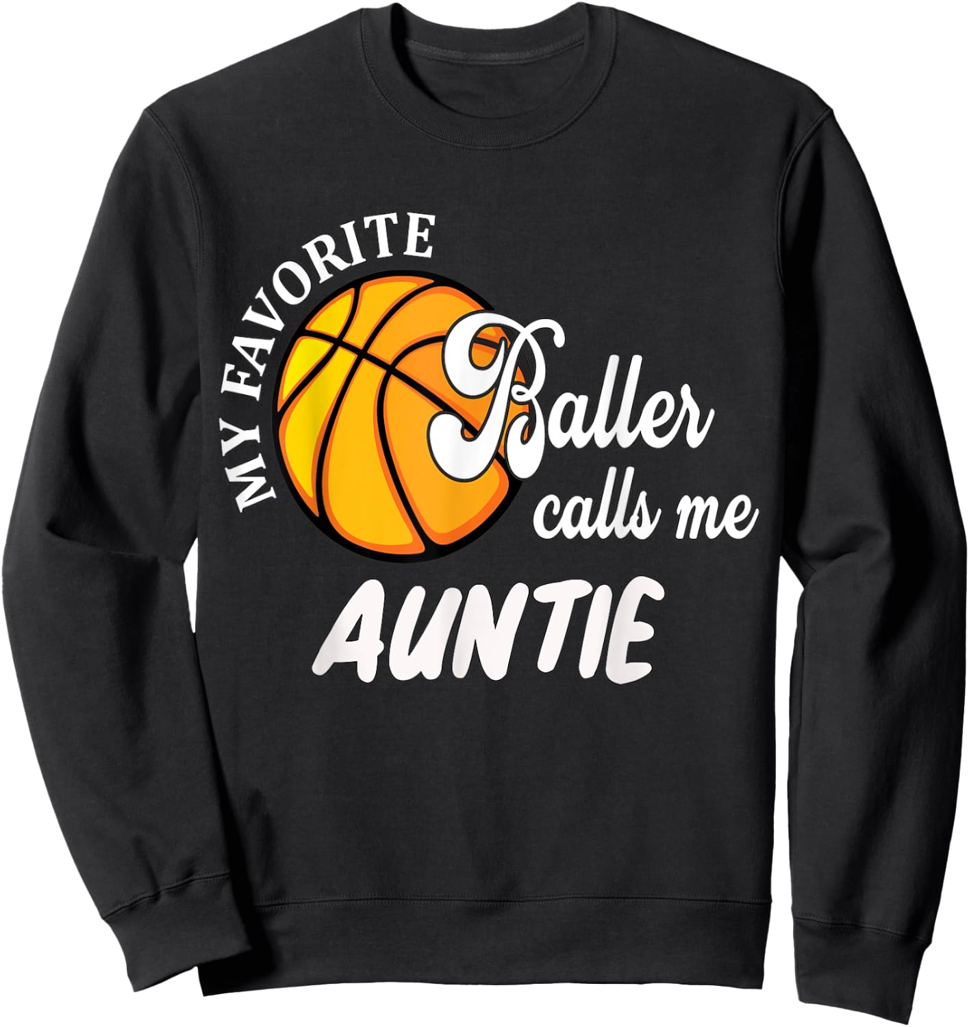 My Favorite Baller Calls Me Auntie For Niece/Nephew Sweatshirt - Sweatshirt | Black