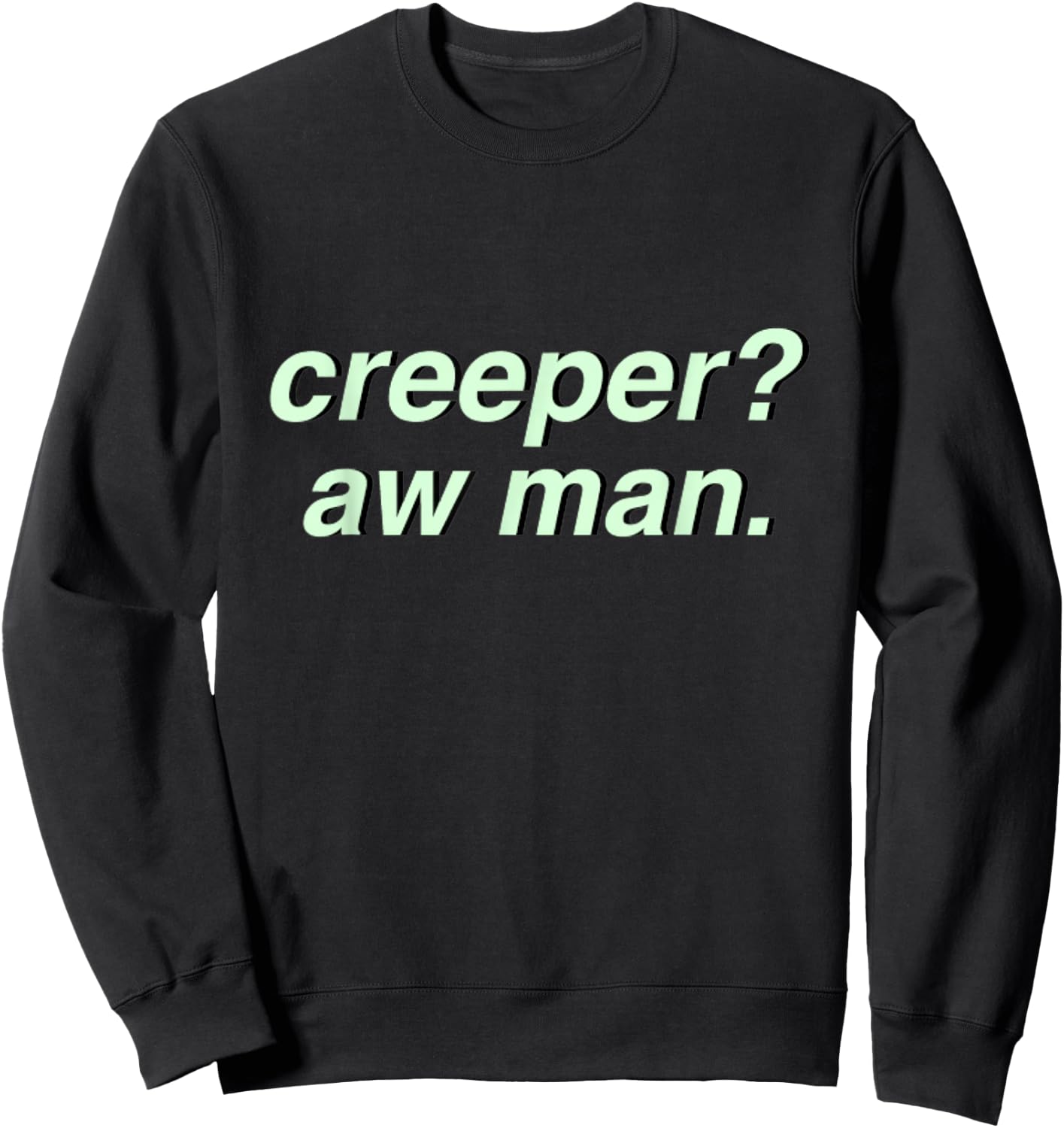 Creeper Aw Man Aesthetic Meme Gift Sweatshirt - Sweatshirt | Black