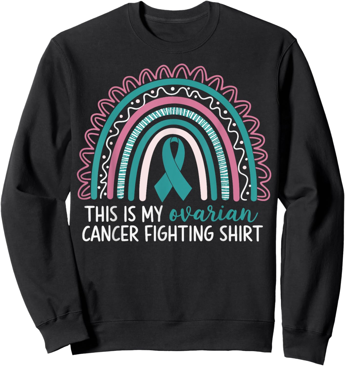 This Is My Ovarian Cancer Fighting Sweatshirt - Sweatshirt | Black