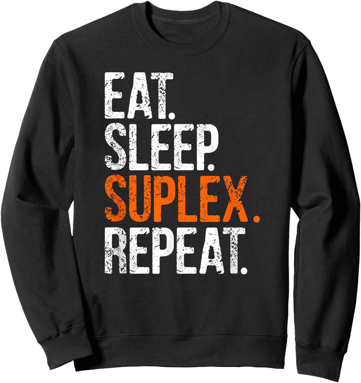 Eat Sleep Suplex Repeat Sweatshirt - Sweatshirt | Black