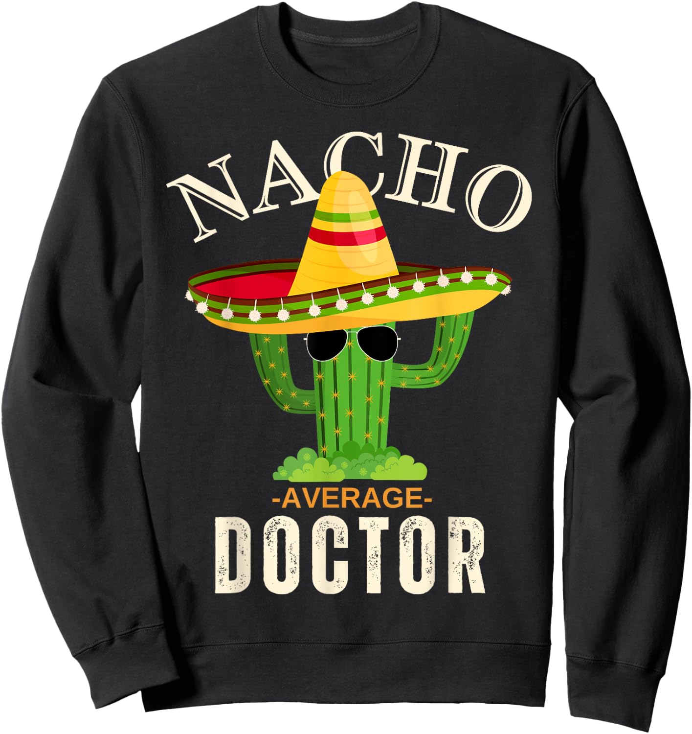 Funny Saying Vintage Nacho Average Doctor Matching Men Women Sweatshirt - Sweatshirt | Black
